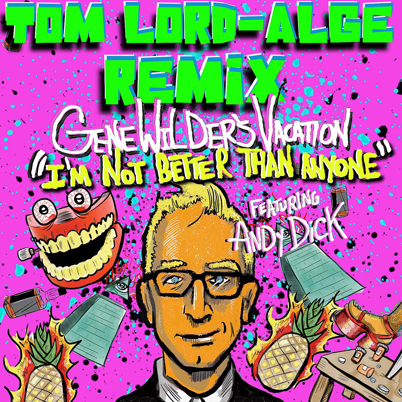Постер альбома I'm Not Better Than Anyone (feat. Andy Dick) [Tom Lord-Alge Remix]