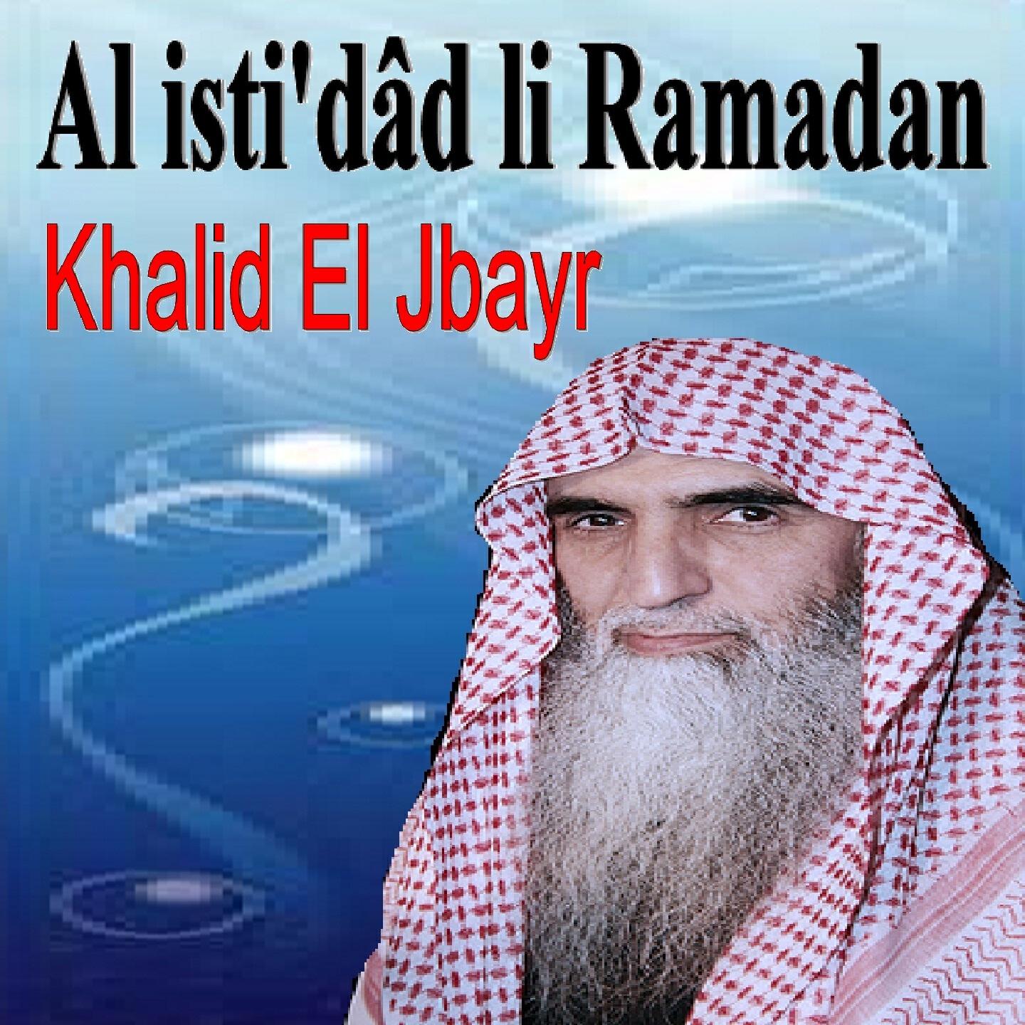 Khalid El Jbayr - Al Isti'Dâd Li Ramadan, Pt.3