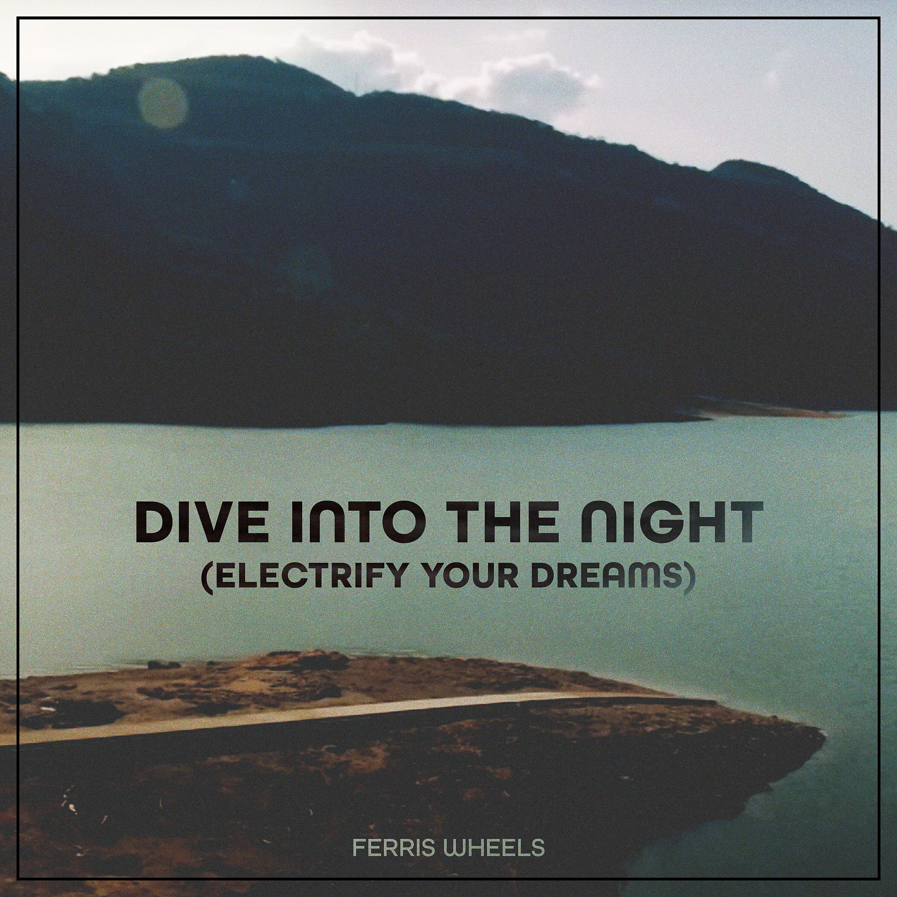 Ferris Wheels - Dive Into The Night (Electrify Your Dreams)