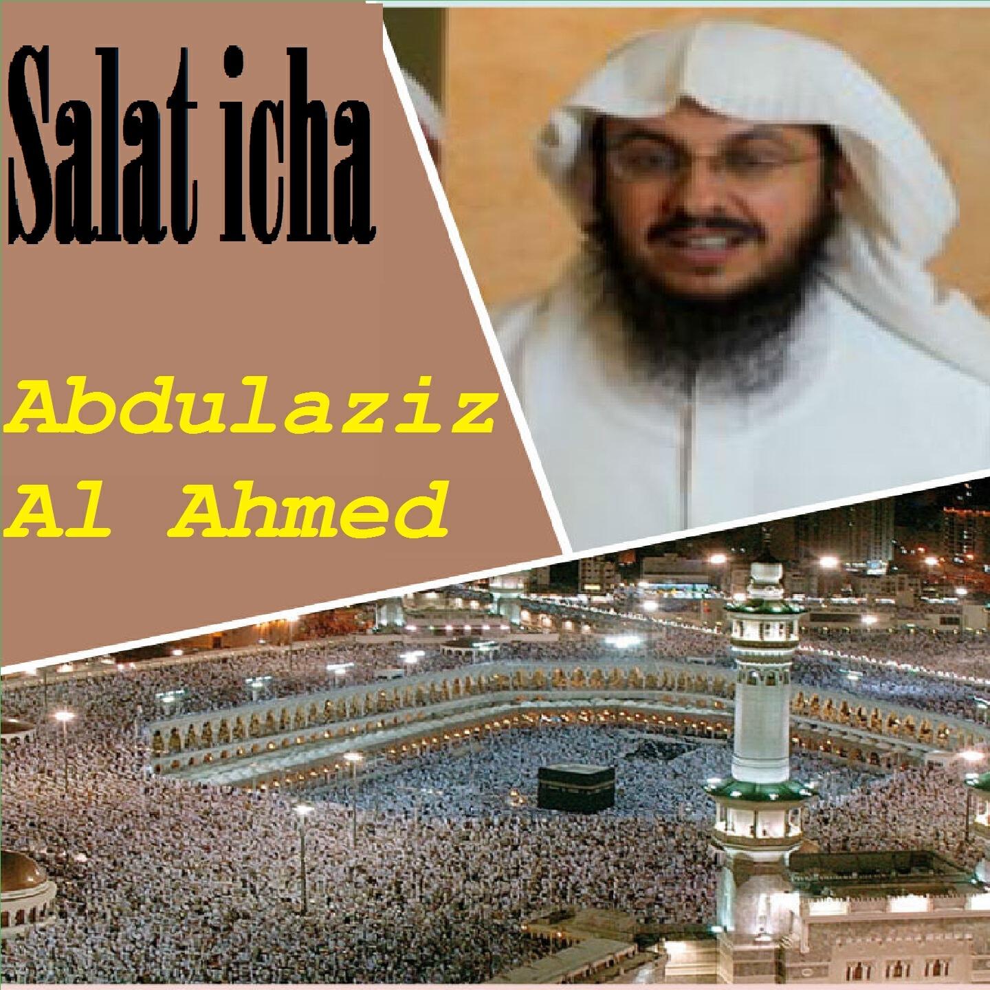 Abdulaziz Al Ahmed - Salat Icha (Quran)