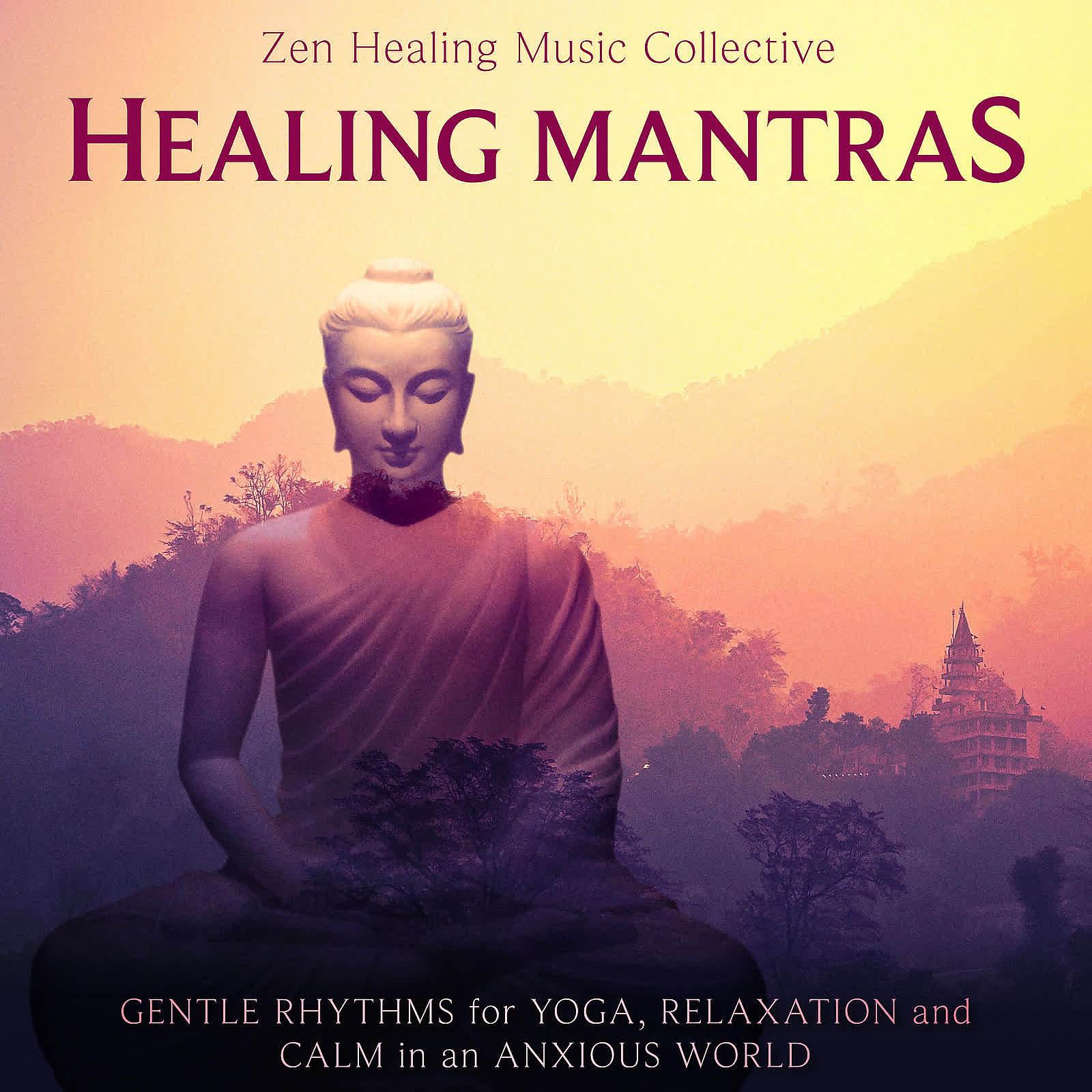 Постер альбома Healing Mantras: Gentle Rhythms for Yoga, Relaxation and Calm in an Anxious World