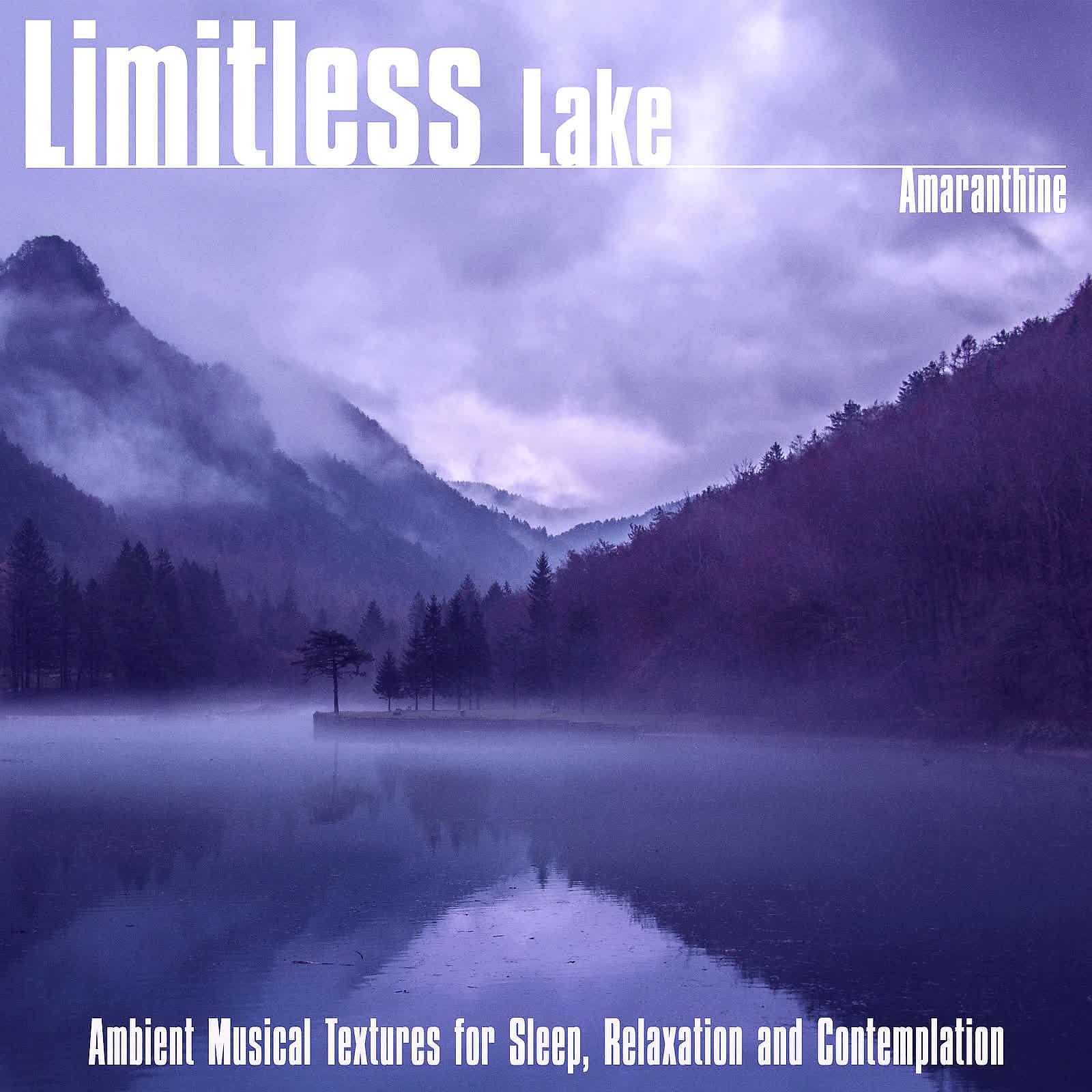 Постер альбома Limitless Lake (Ambient Musical Textures for Sleep, Relaxation and Contemplation)