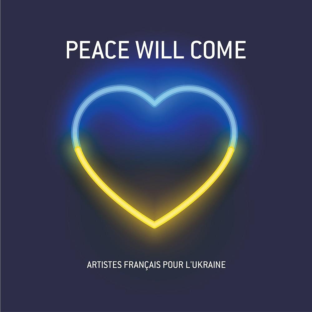 Постер альбома Peace Will Come - Artistes francais pour l'Ukraine