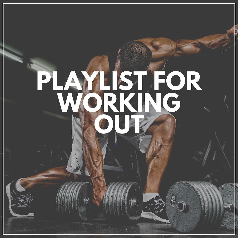 Постер альбома Playlist for Working Out