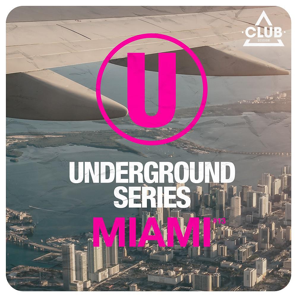 Постер альбома Underground Series Miami, Vol. 13