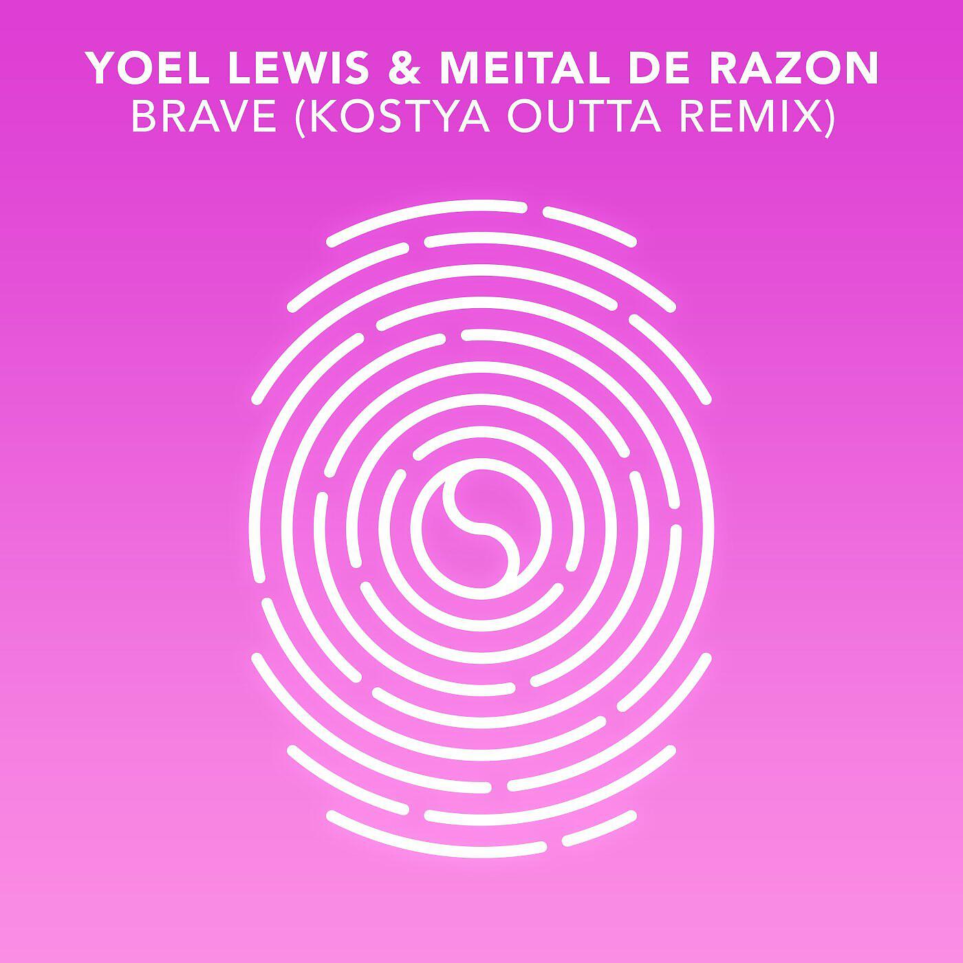 Yoel Lewis - Brave (Kostya Outta Remix)
