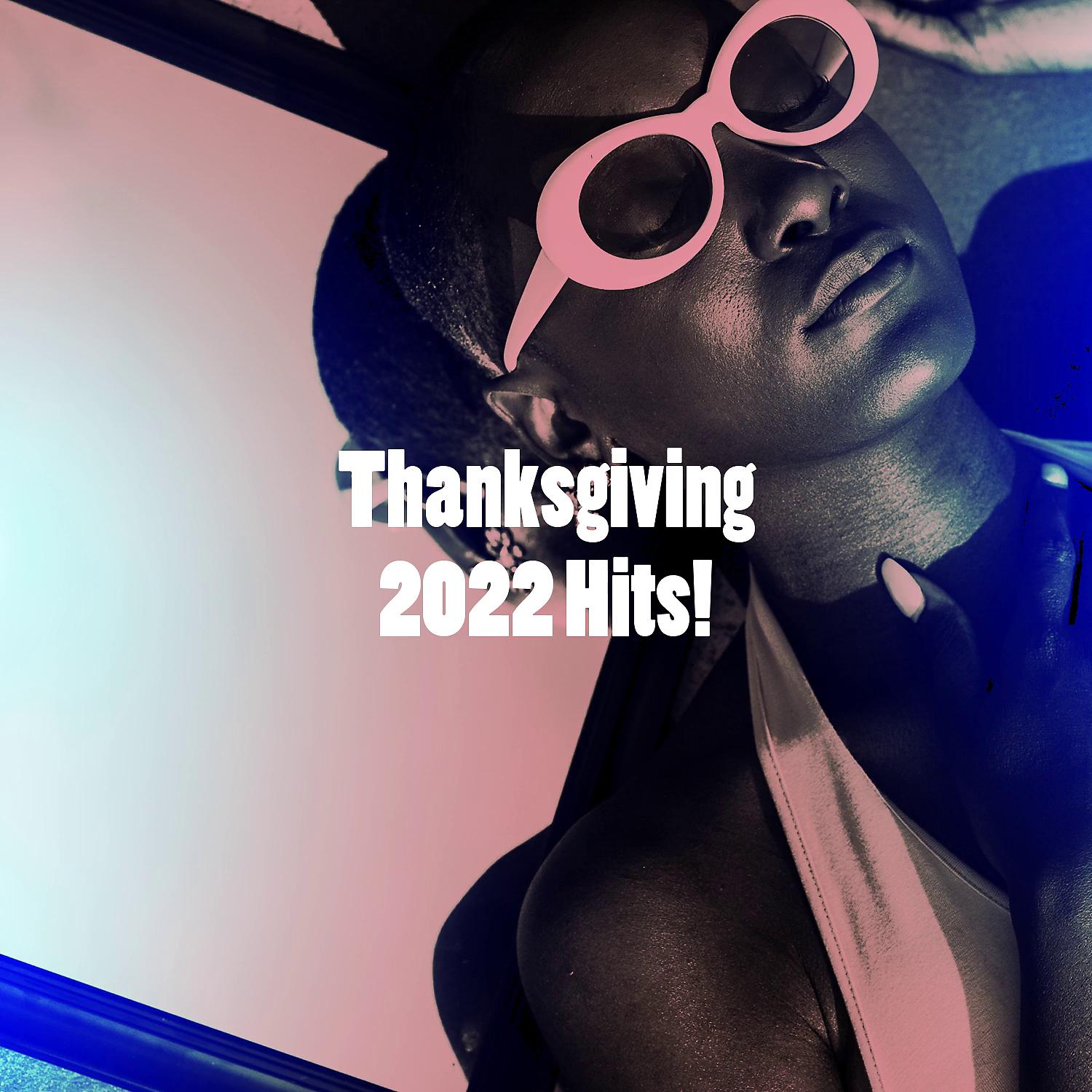 Постер альбома Thanksgiving 2022 Hits!