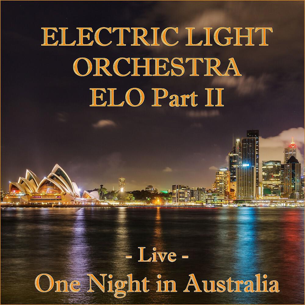 Альбом One Night in Australia - Live исполнителя Electric Light Orchestra Part 2, Elo