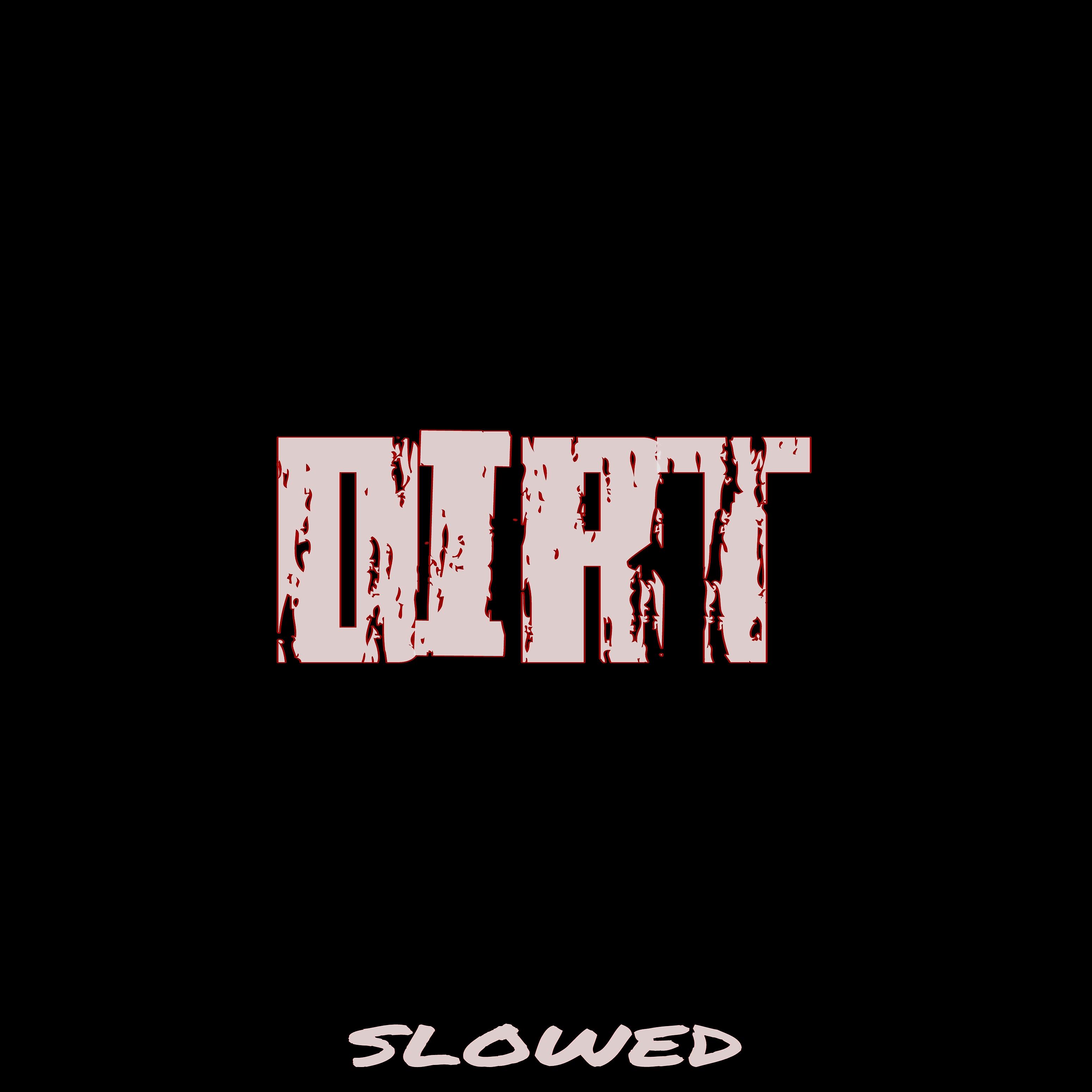 Постер альбома Dirt (Slowed)