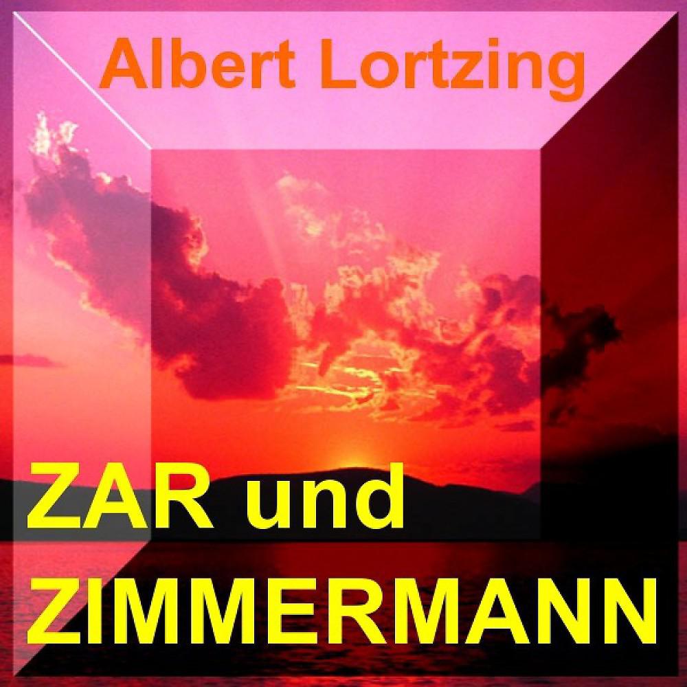 Постер альбома Zar Und Zimmermann - Albert Lortzing - Komische Oper in Drei Aufzügen-Comic Opera in Three Acts Cd1