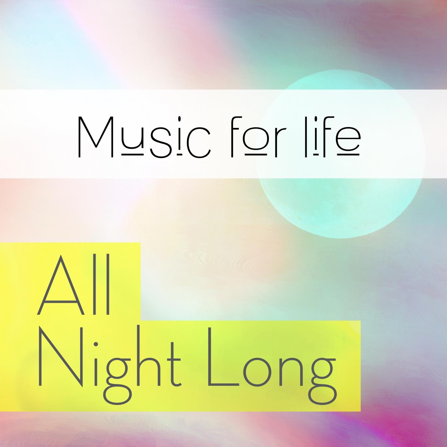 Постер альбома Music for Life: All Night Long