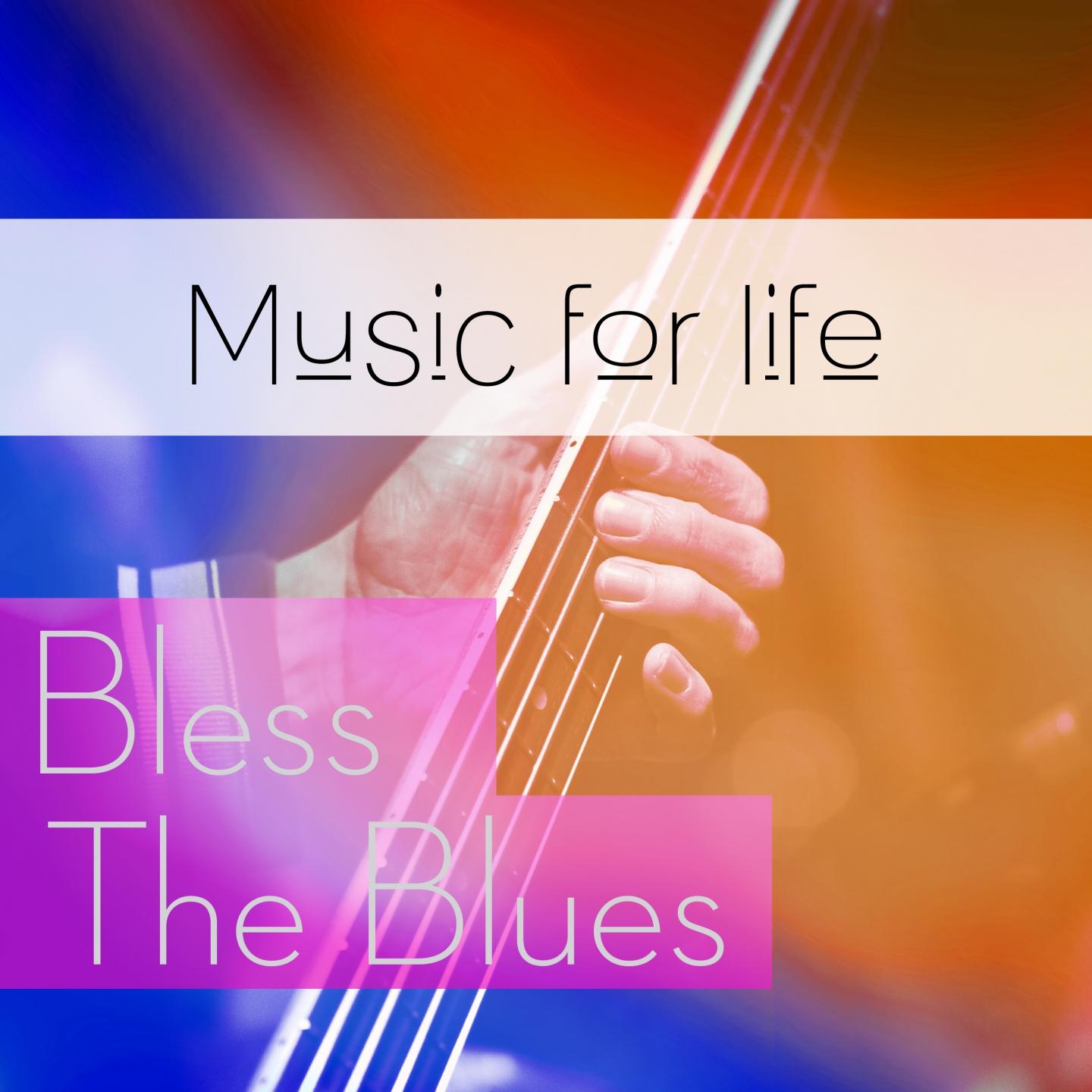 Постер альбома Music for Life: Bless the Blues