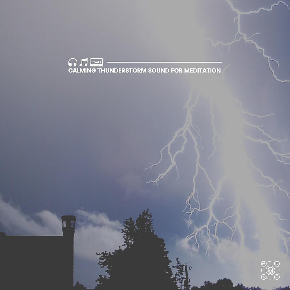 Постер альбома Calming Thunderstorm Sound for Meditation