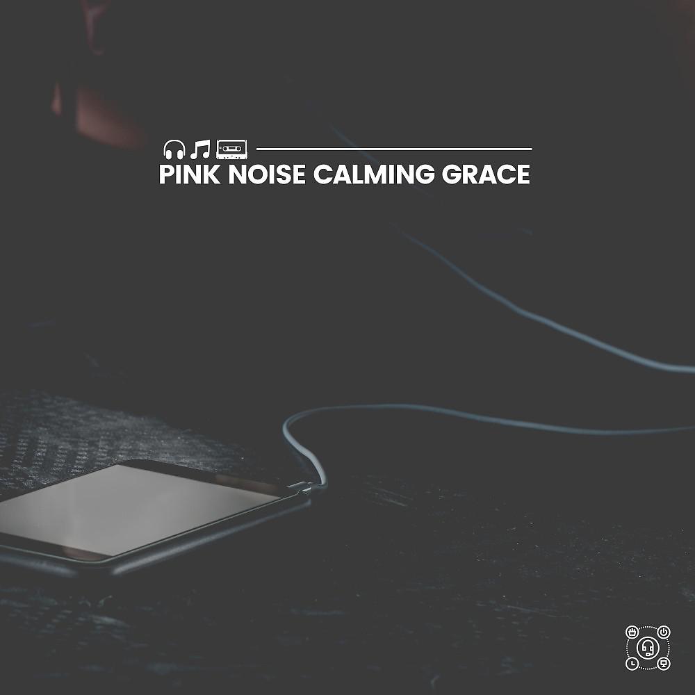 Постер альбома Pink Noise Calming Grace