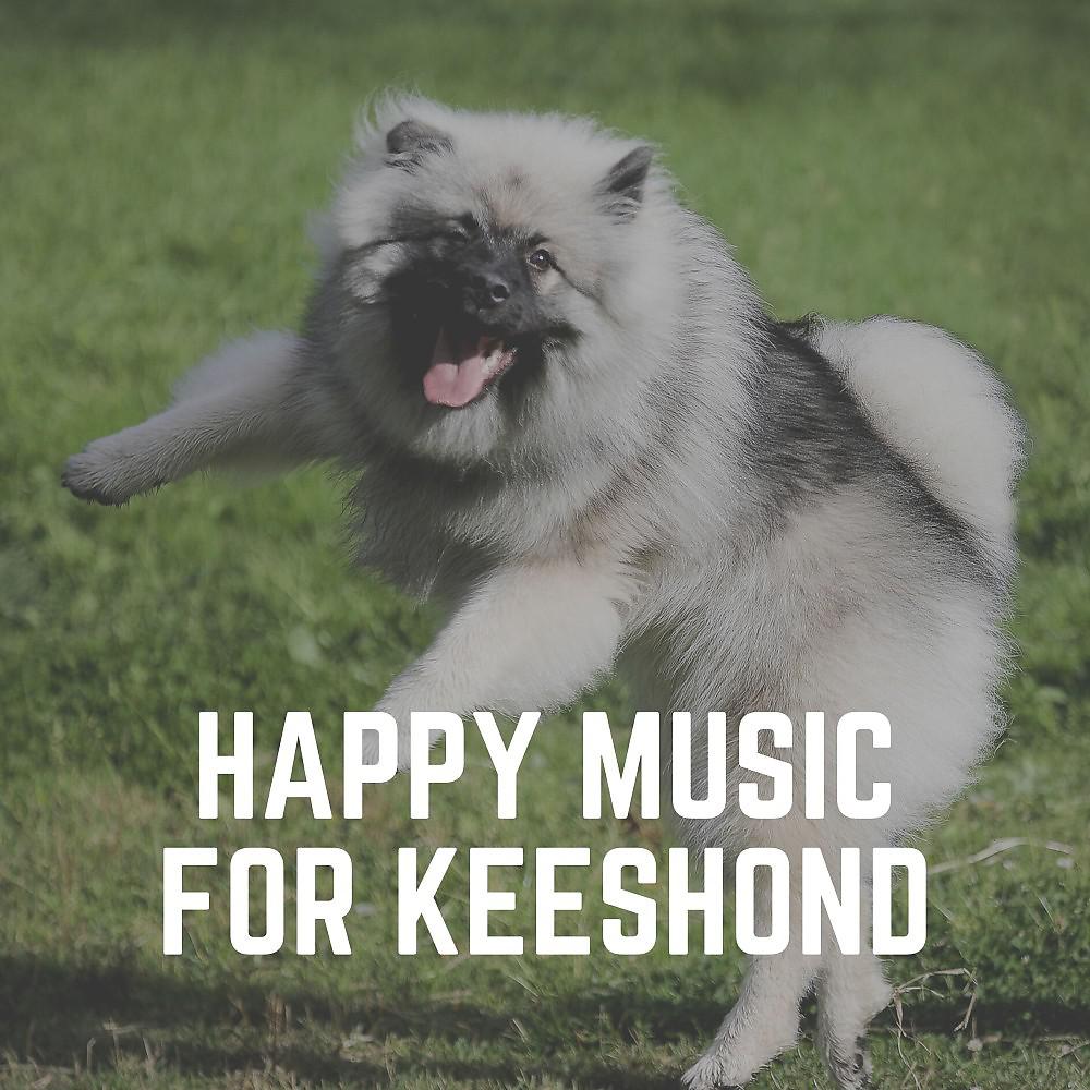 Постер альбома Happy Music for Keeshond