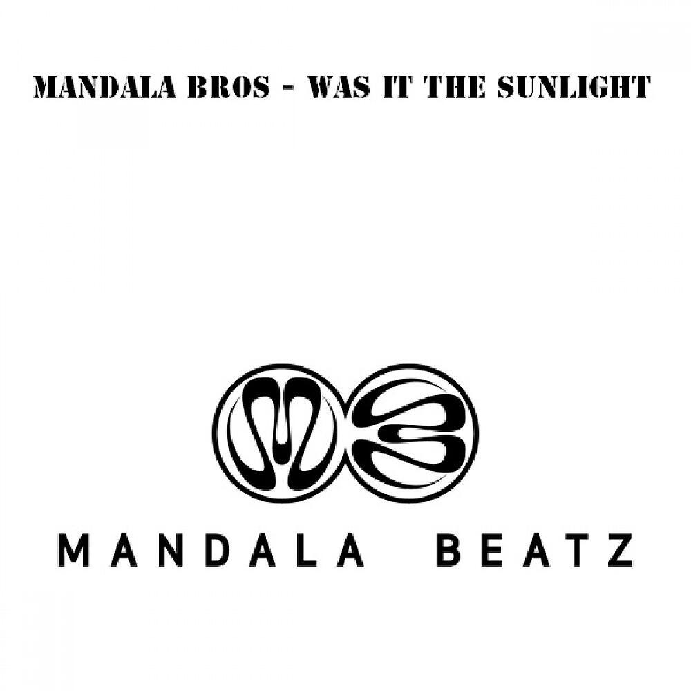 Mandala Bros. - Was It The Sunlight (Ron Malakai Vocal Remix)