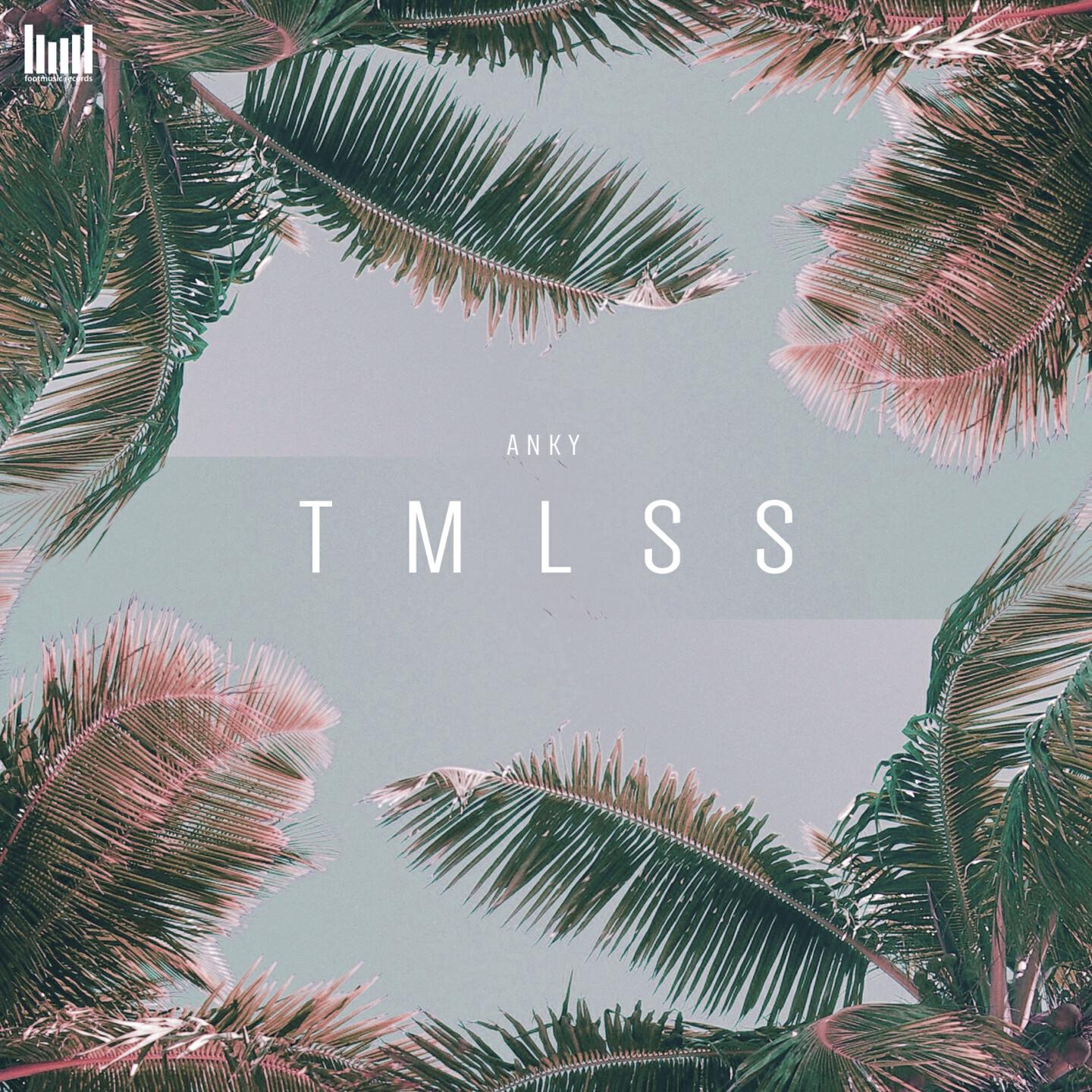ANKY - TMLSS (Bossari Remix)