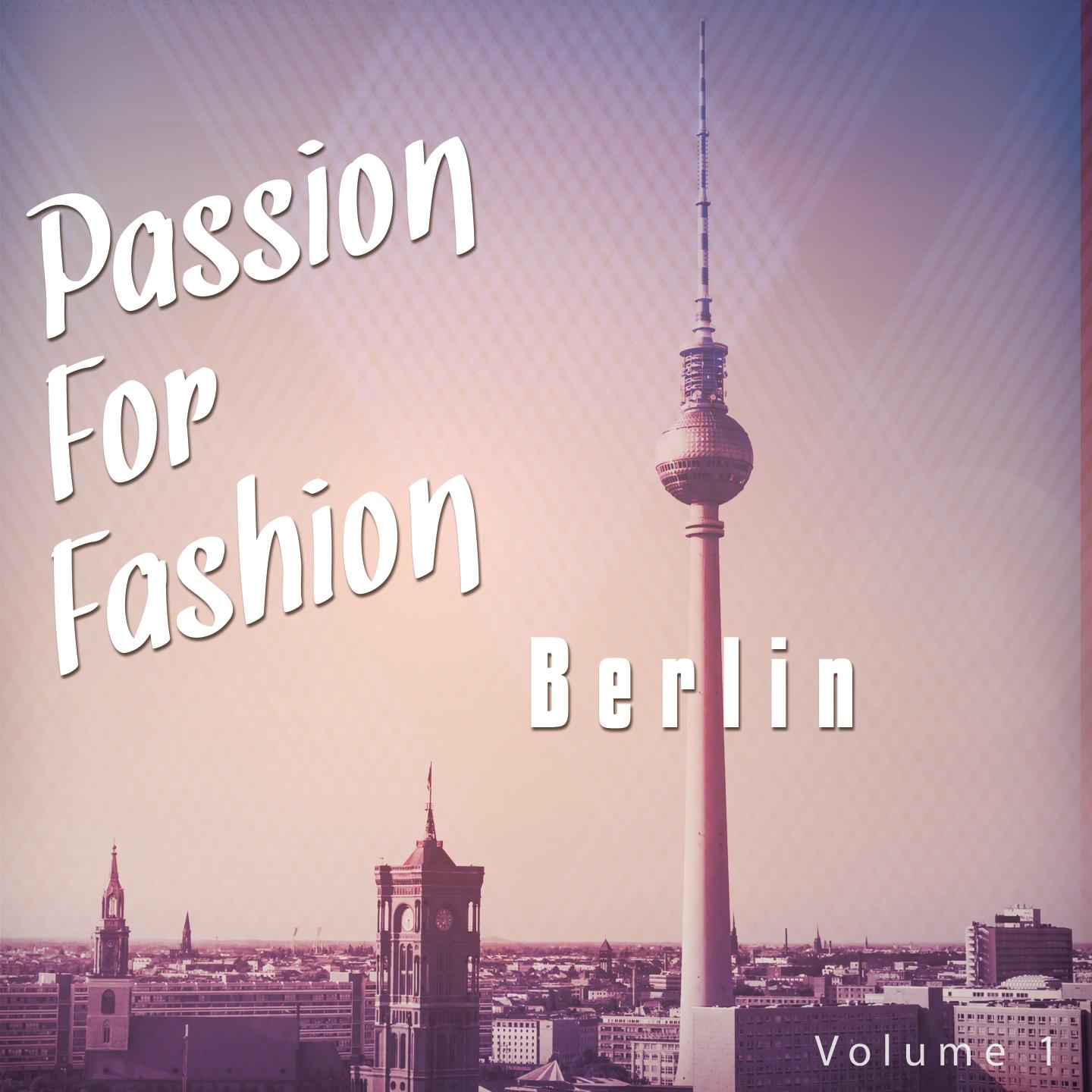 Постер альбома Passion for Fashion - Berlin, Vol. 1