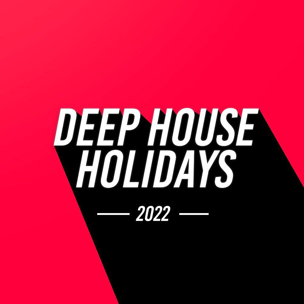 Постер альбома Deep House Holidays 2022