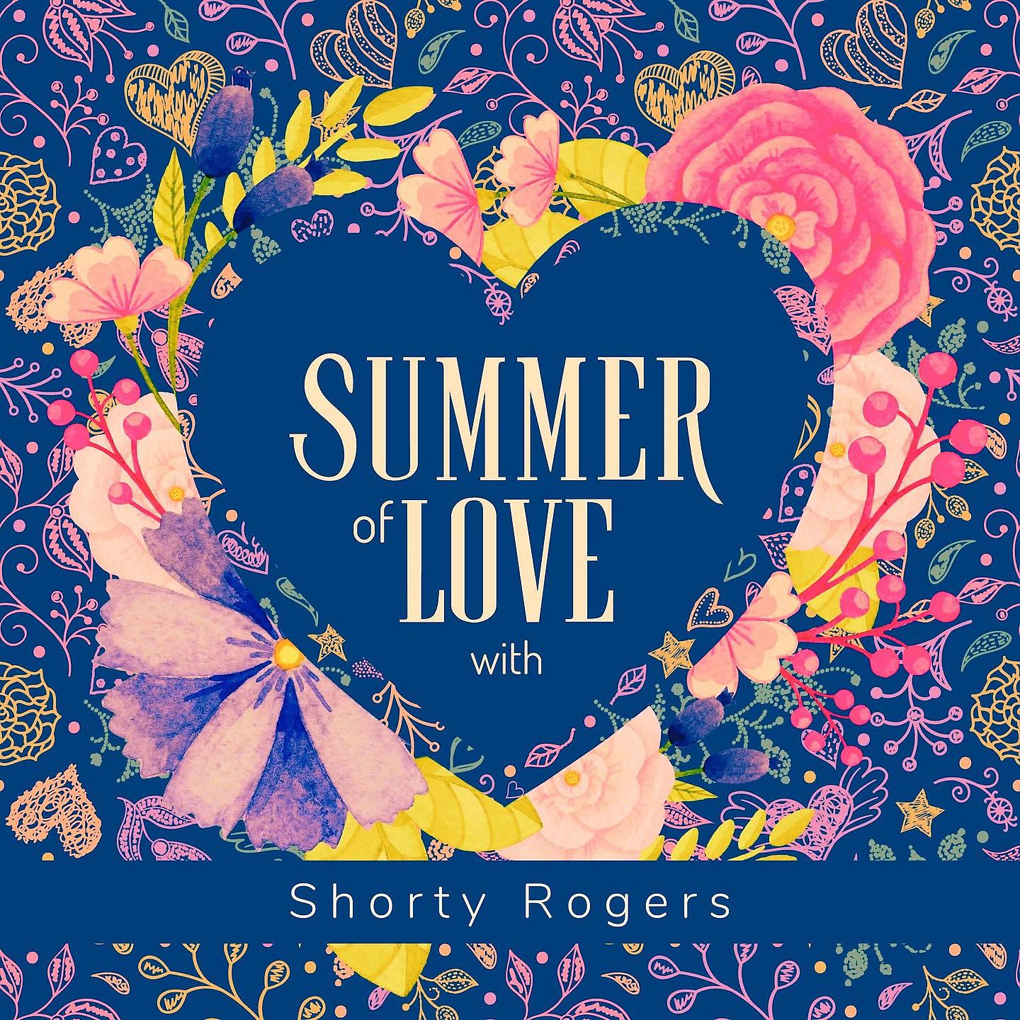 Постер альбома Summer of Love with Shorty Rogers