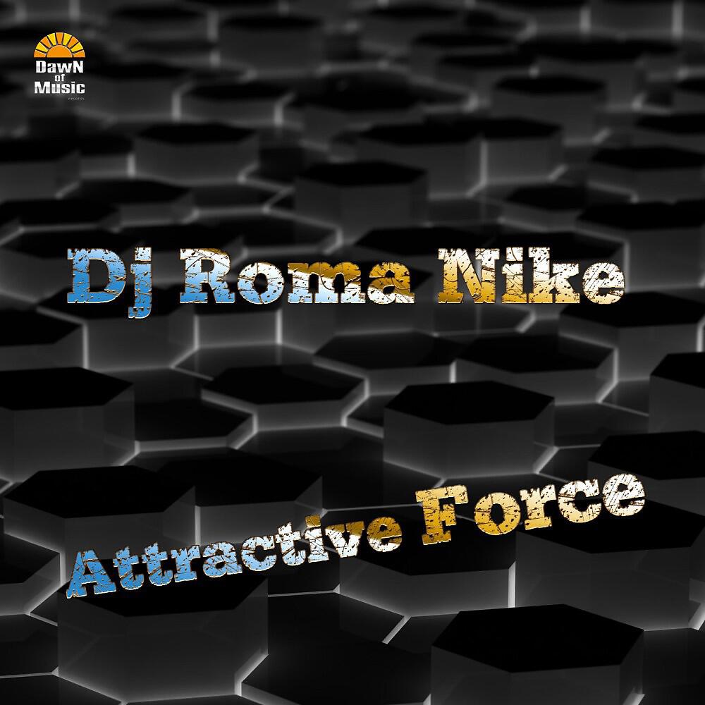 DJ Roma Nike - The Attractive Force (Original Mix)