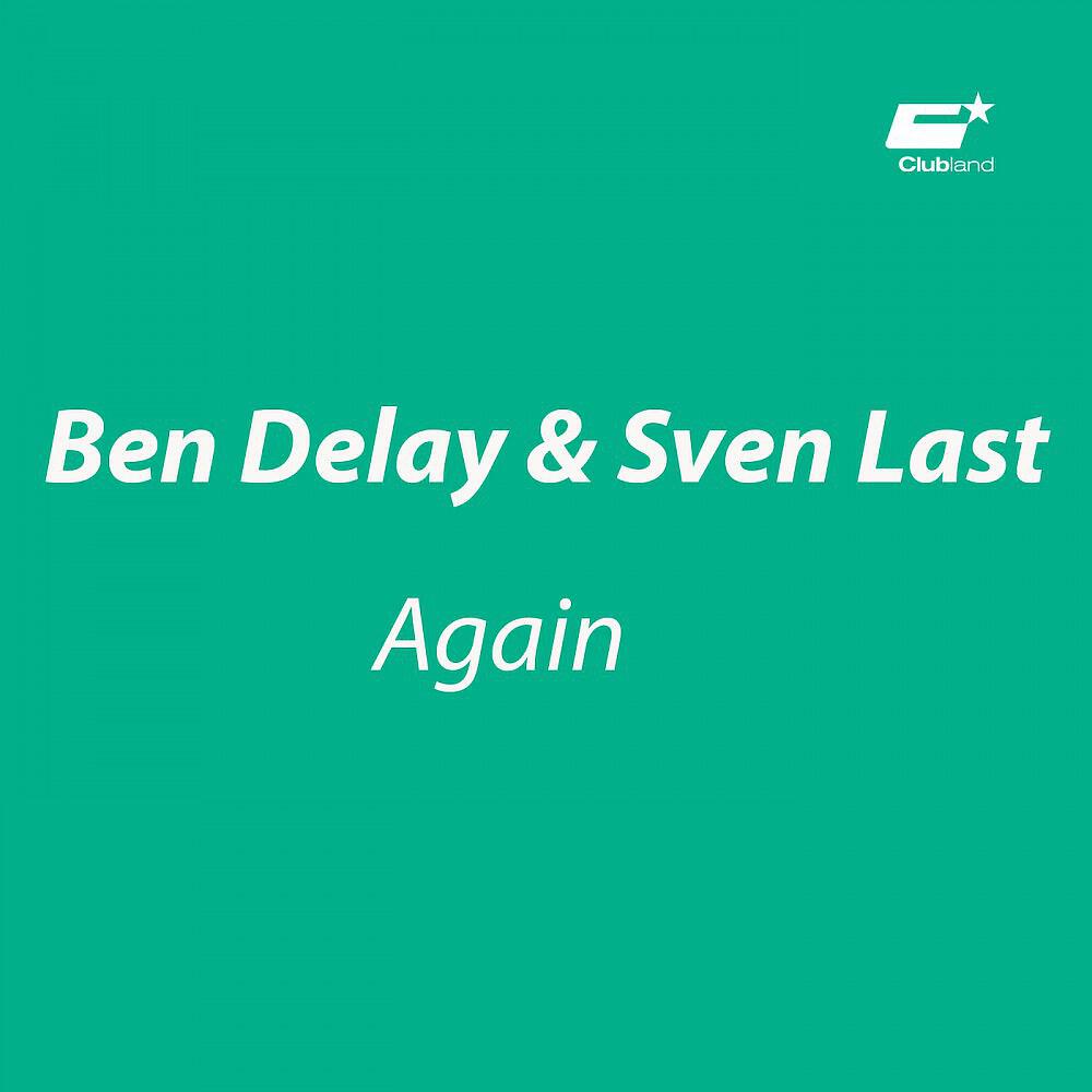 Ben Delay & Sven Last - Again (Original Mix)