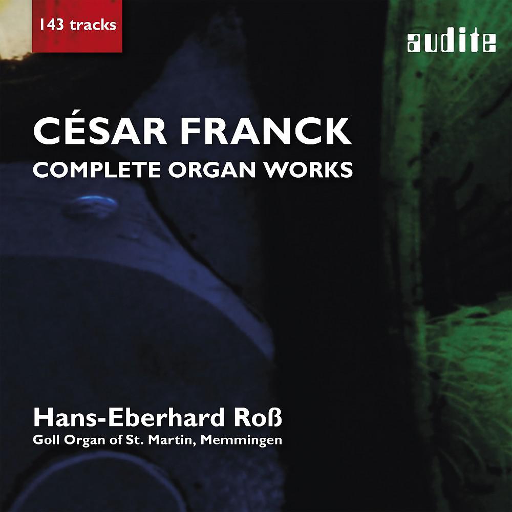 Постер альбома César Franck: Complete Organ Works (Recorded at the Goll Organ of St. Martin, Memmingen)