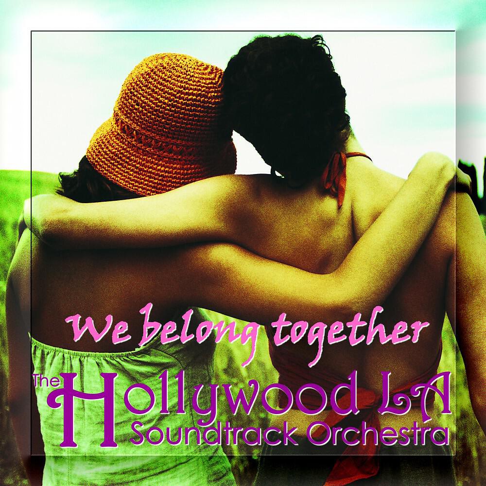 The Hollywood LA Soundtrack Orchestra - We Belong Together (From 