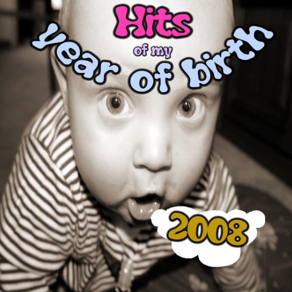 Постер альбома Hits of My Year of Birth-2008 / Hits Aus Meinem Geburtsjahr-2008