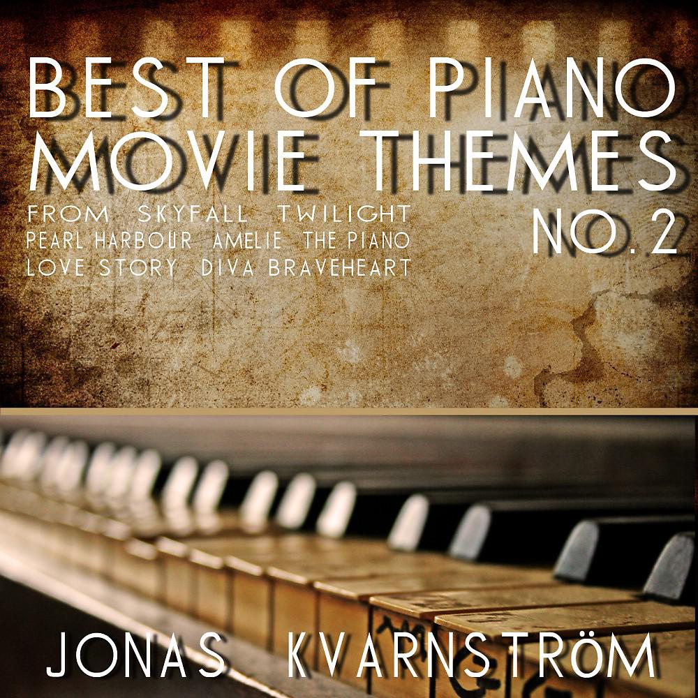 Постер альбома Best of Piano Movie Themes No. 2 (Movie Themes from Skyfall, Twilight, Pearl Harbour, Amélie, the Piano, Love Story, Diva, Braveheart)