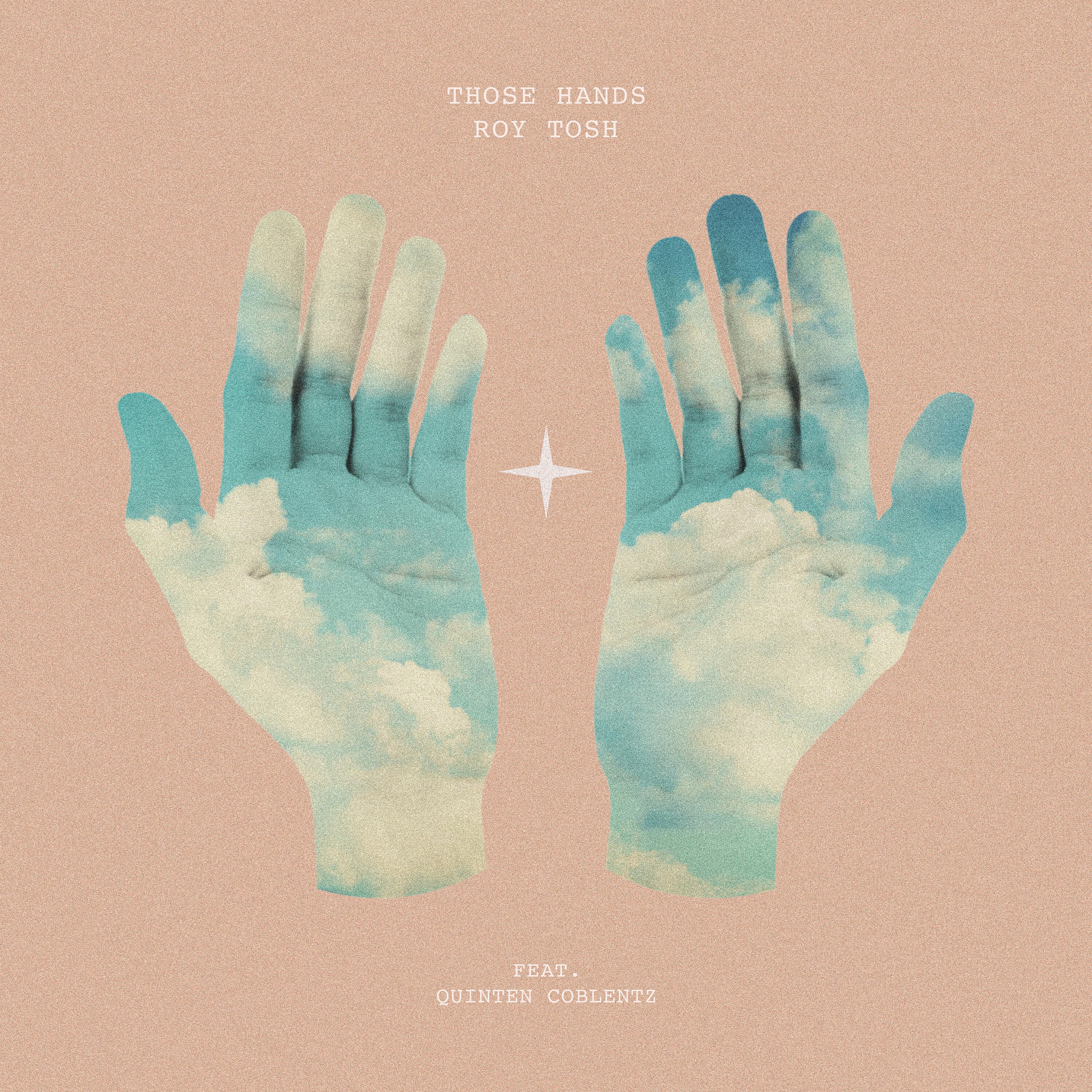 Roy Tosh - Those Hands (feat. Quinten Coblentz)