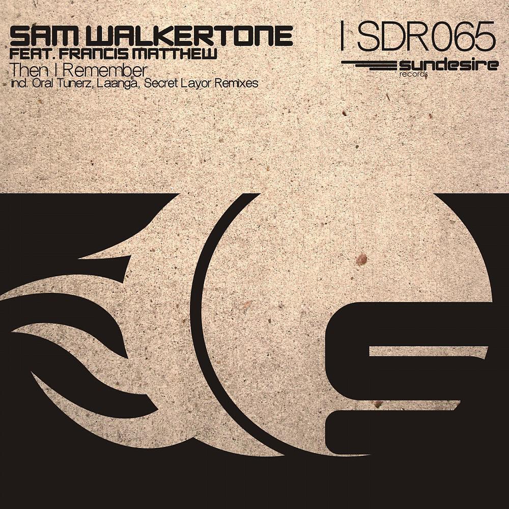 Sam Walkertone - Then I Remember (Oral Tunerz Remix)