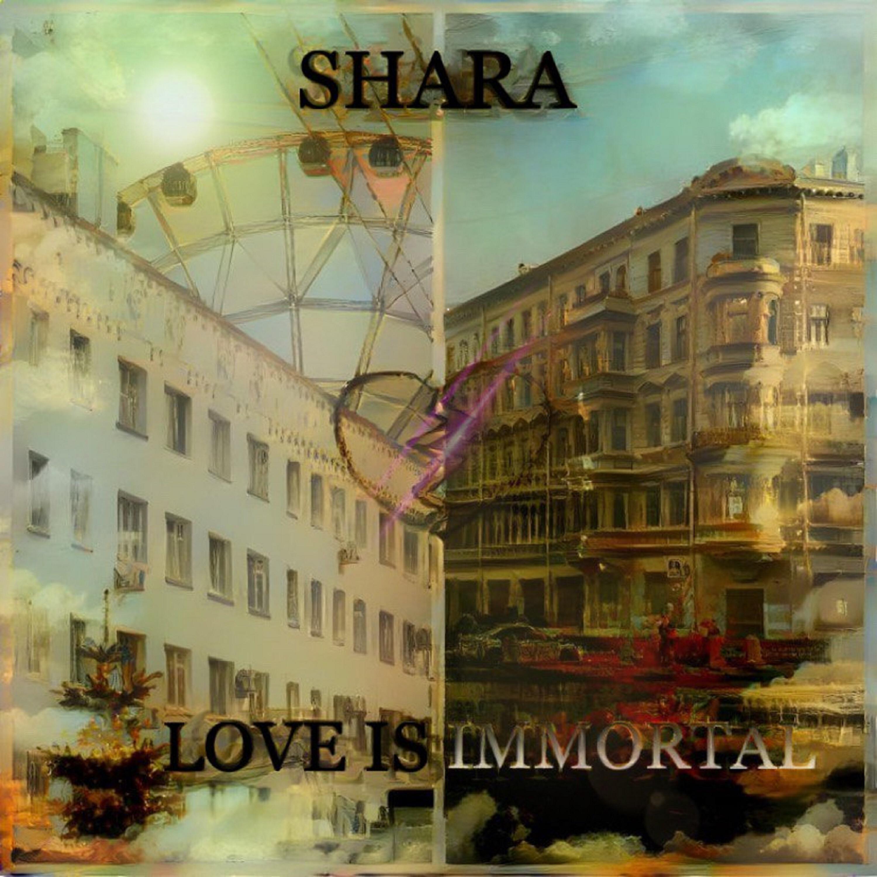 Альбом Love Is Immortal исполнителя Shara