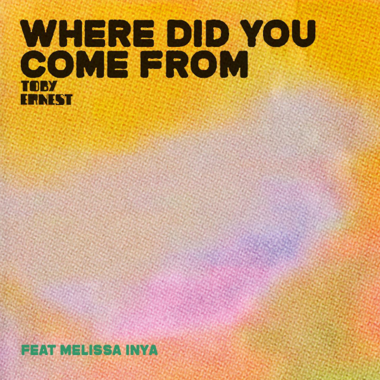 Toby Ernest - Where Did You Come From