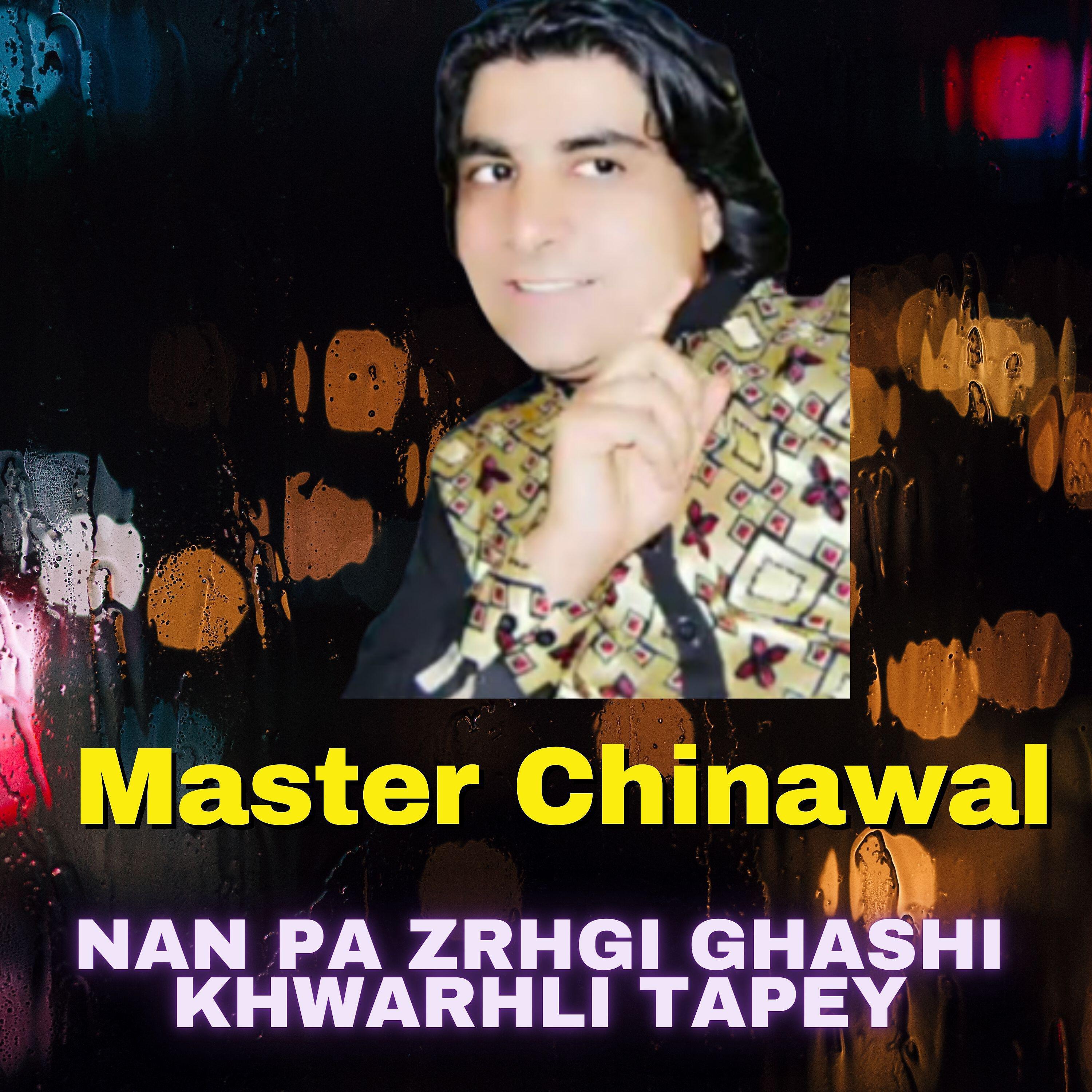 Master Chinawal - Nan Pa Zrhgi Ghashi Khwarhli Tapey