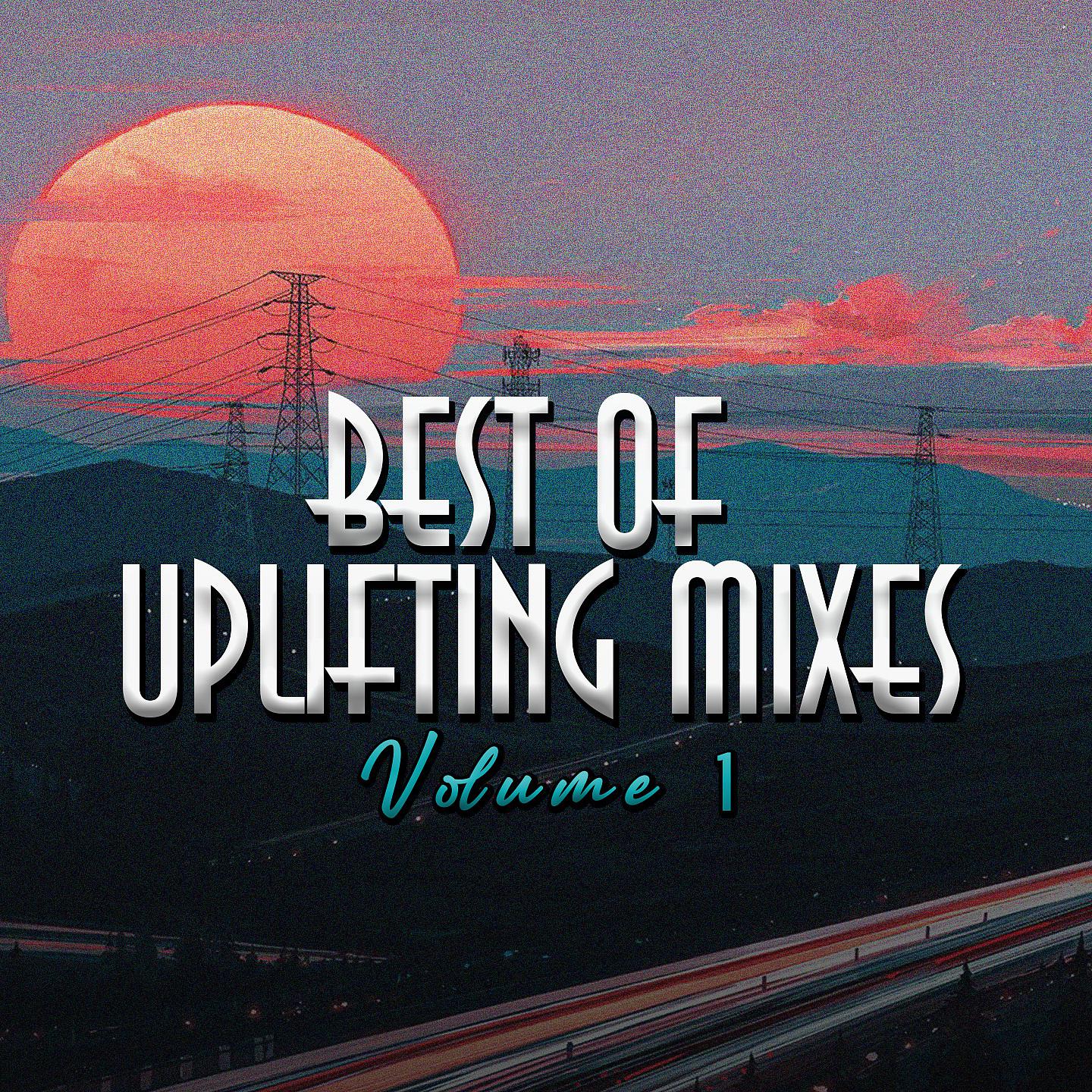 Постер альбома Best of Uplifting Mixes, Vol. 1