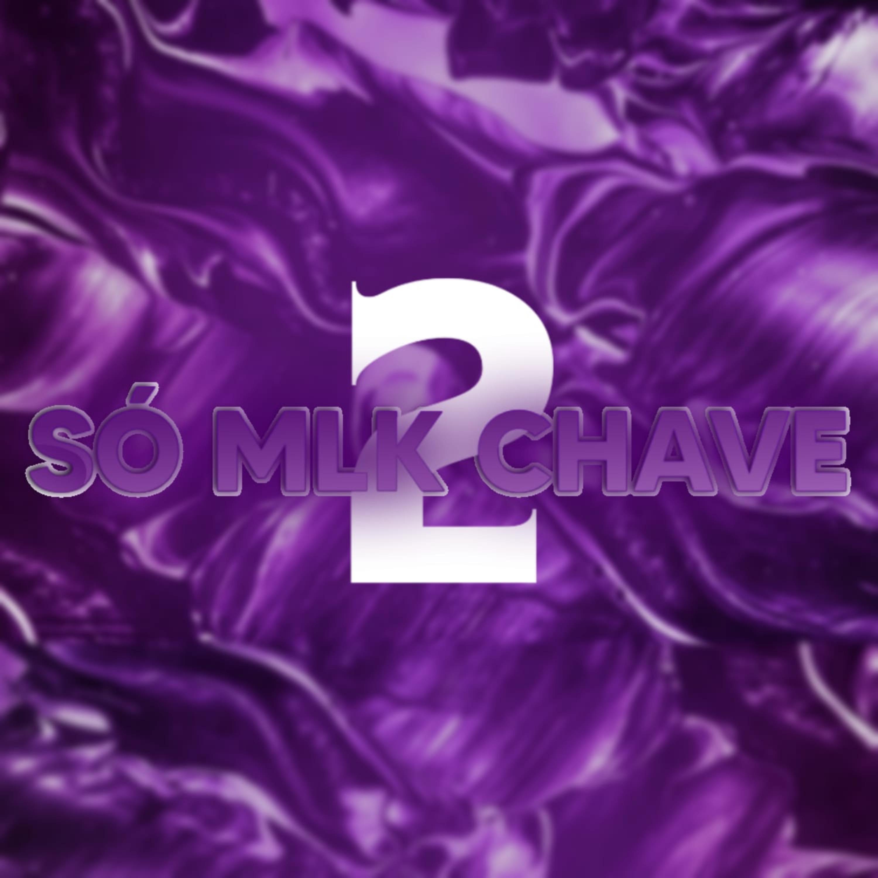 Постер альбома Só Mlk Chave 2