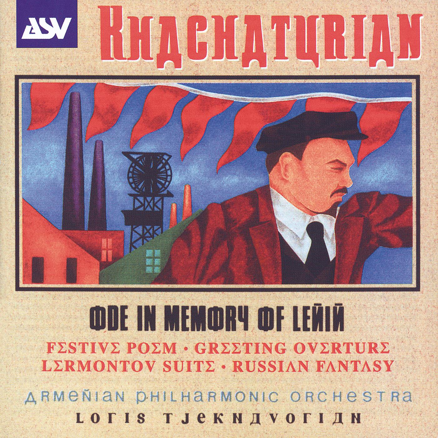 Постер альбома Khachaturian: Ode In Memory Of Lenin; Festive Poem; Greeting Overture; Lermontov Suite; Russian Fantasy