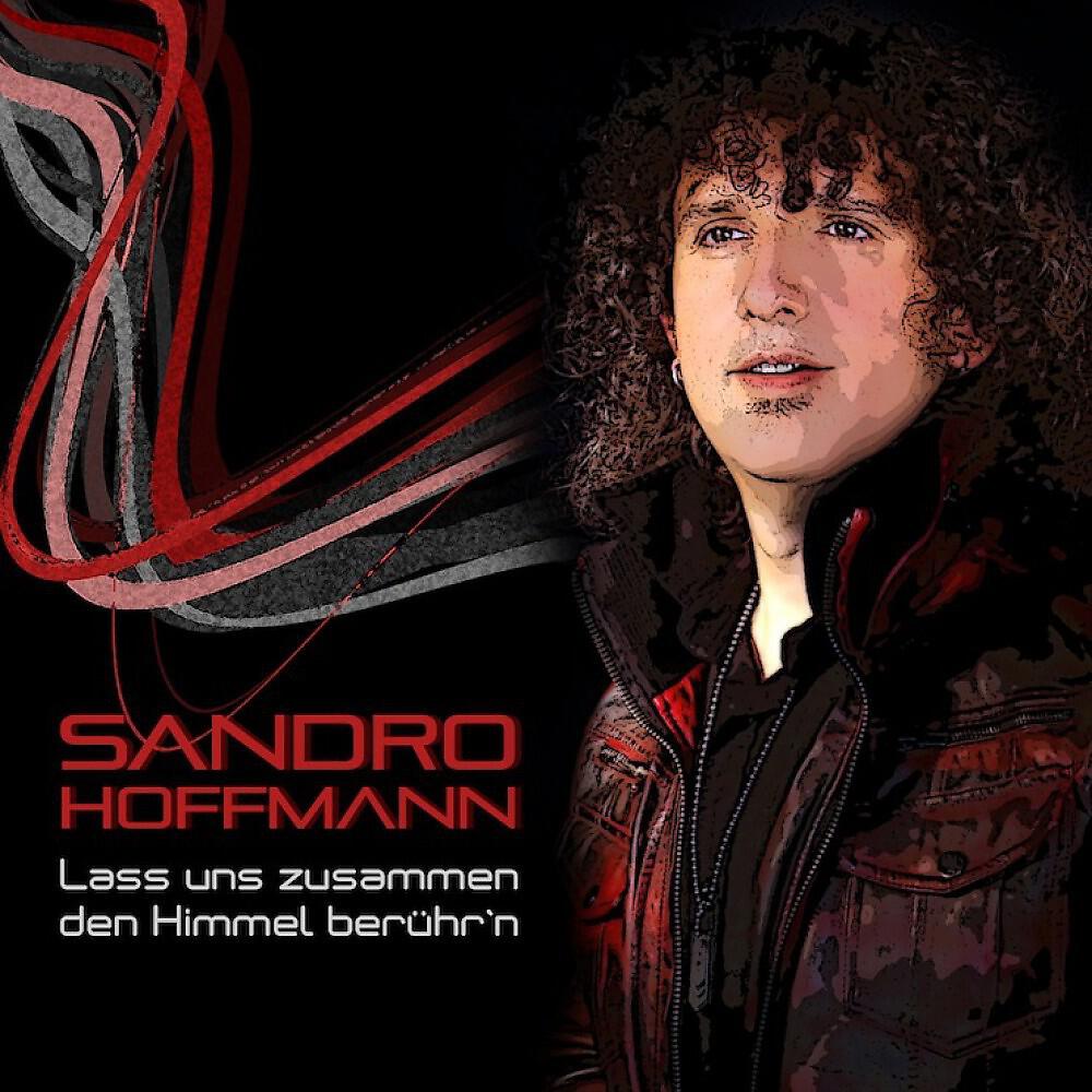 Sandro Hoffmann - Lass uns zusammen den Himmel berühr’n