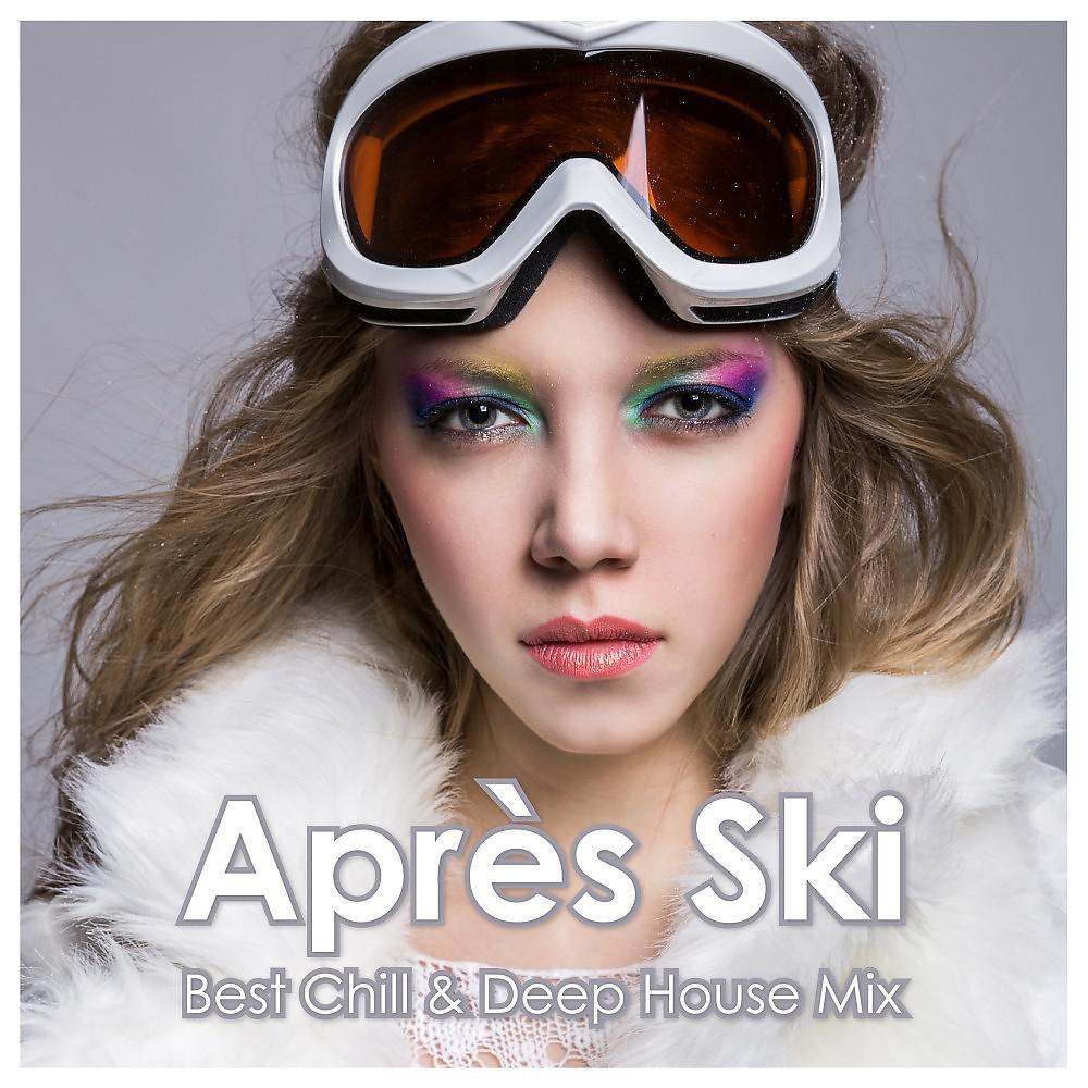 Постер альбома Après Ski: Best Chill & Deep House Mix