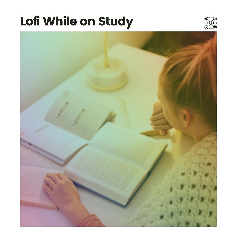 Постер альбома Lofi While on Study