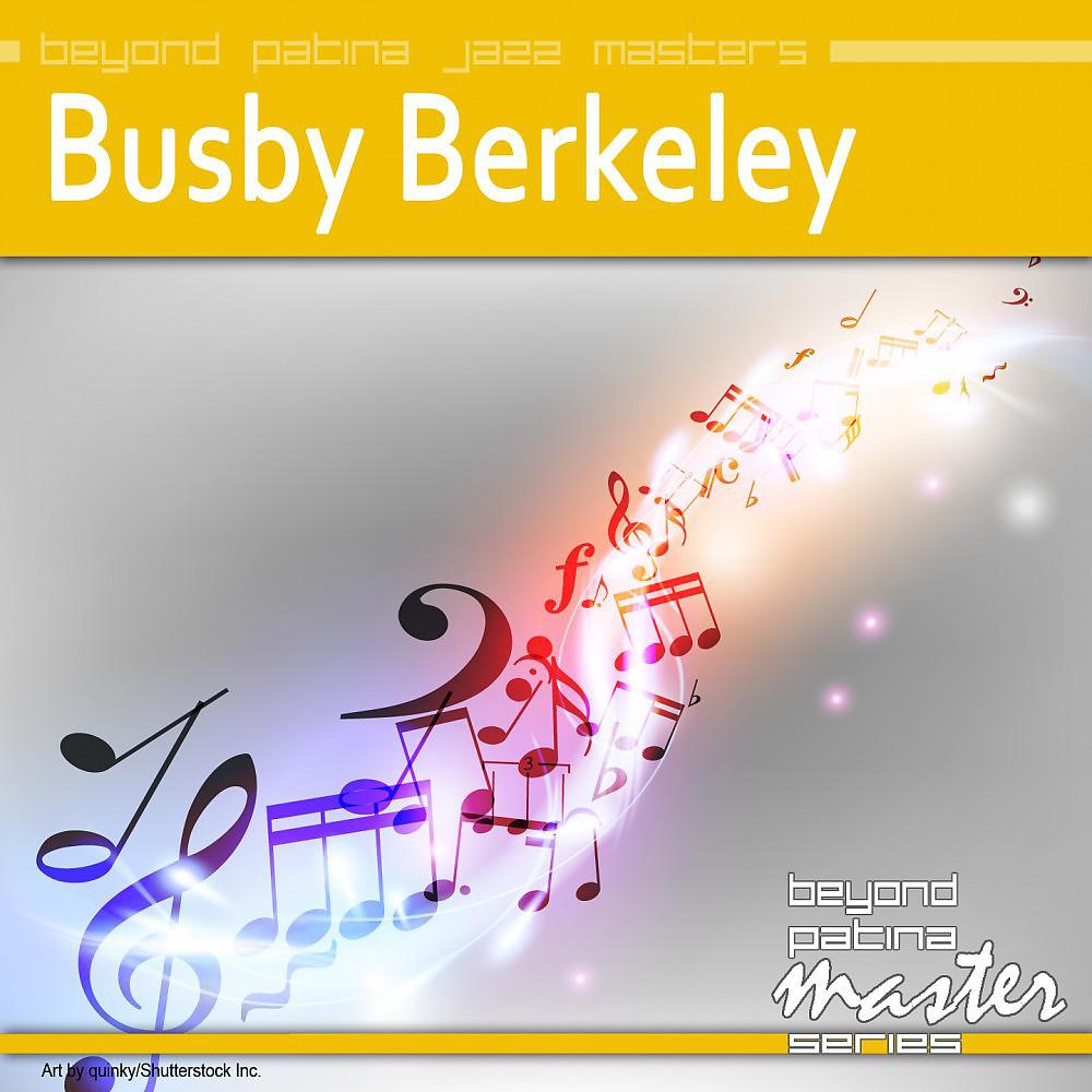 Постер альбома Beyond Patina Jazz Masters: Busby Berkeley