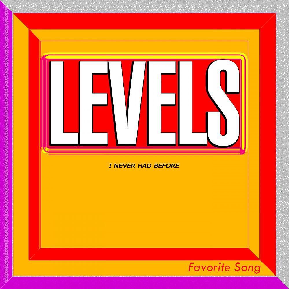 Постер альбома Levels (I Never Had Before)