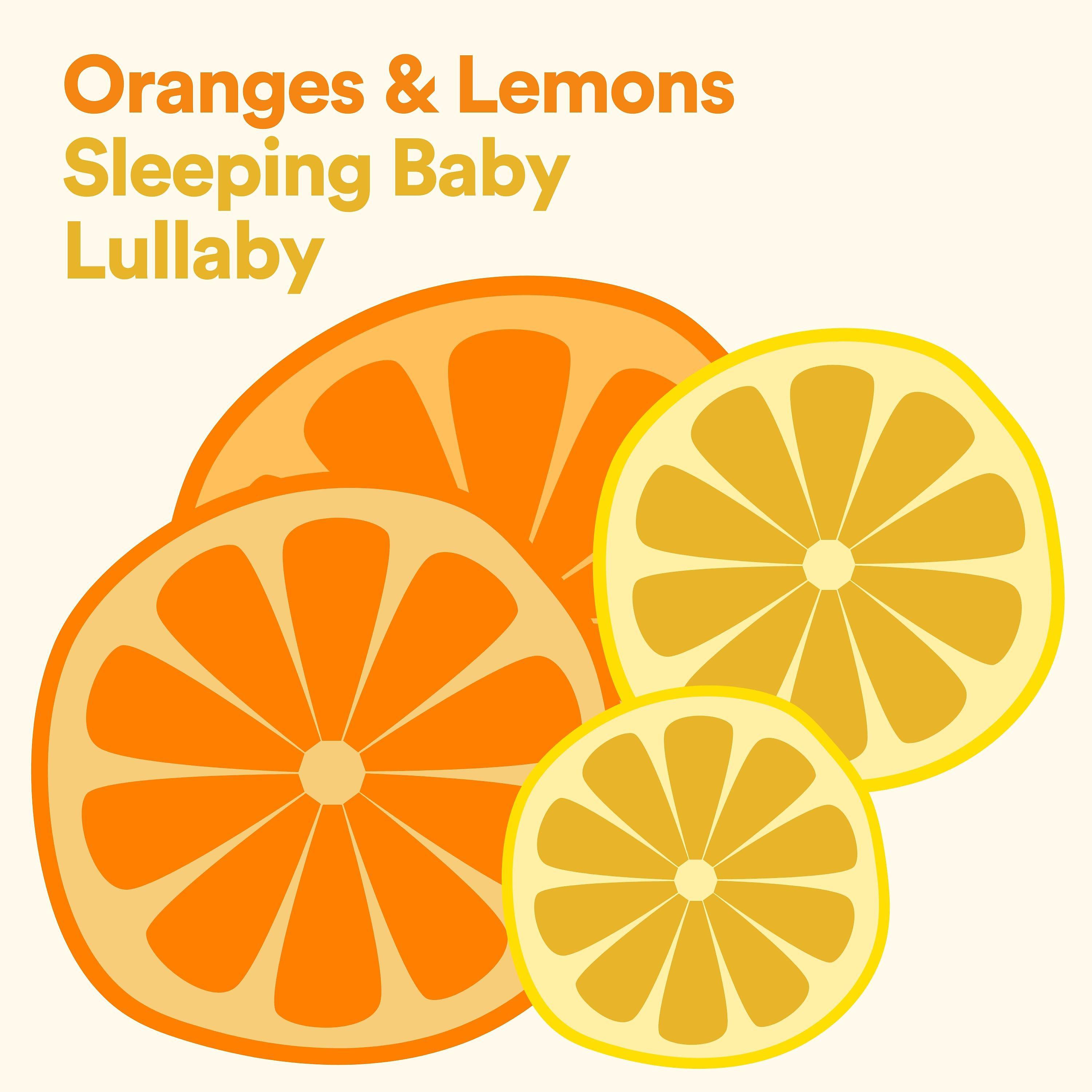 Постер альбома Oranges & Lemons Sleeping Baby Lullaby