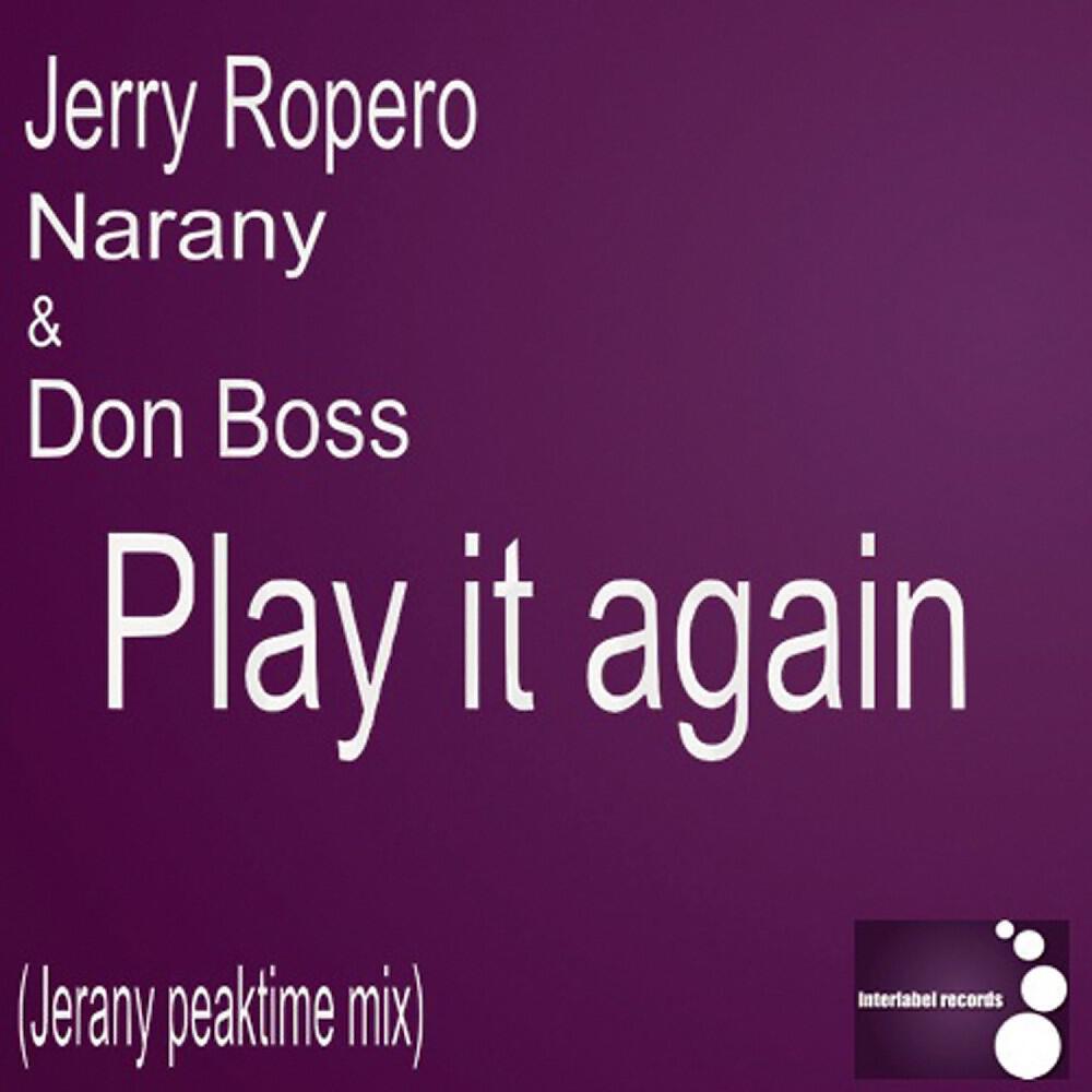 Jerry Ropero, Narany & Don Boss - Play It Again (Jerany Peaktime Mix)