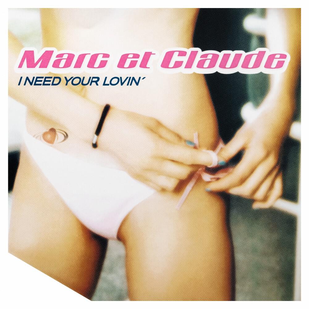 Marc Et Claude - I Need Your Lovin' (Marc Et Claude's Ufo Alarm Radio Mix)