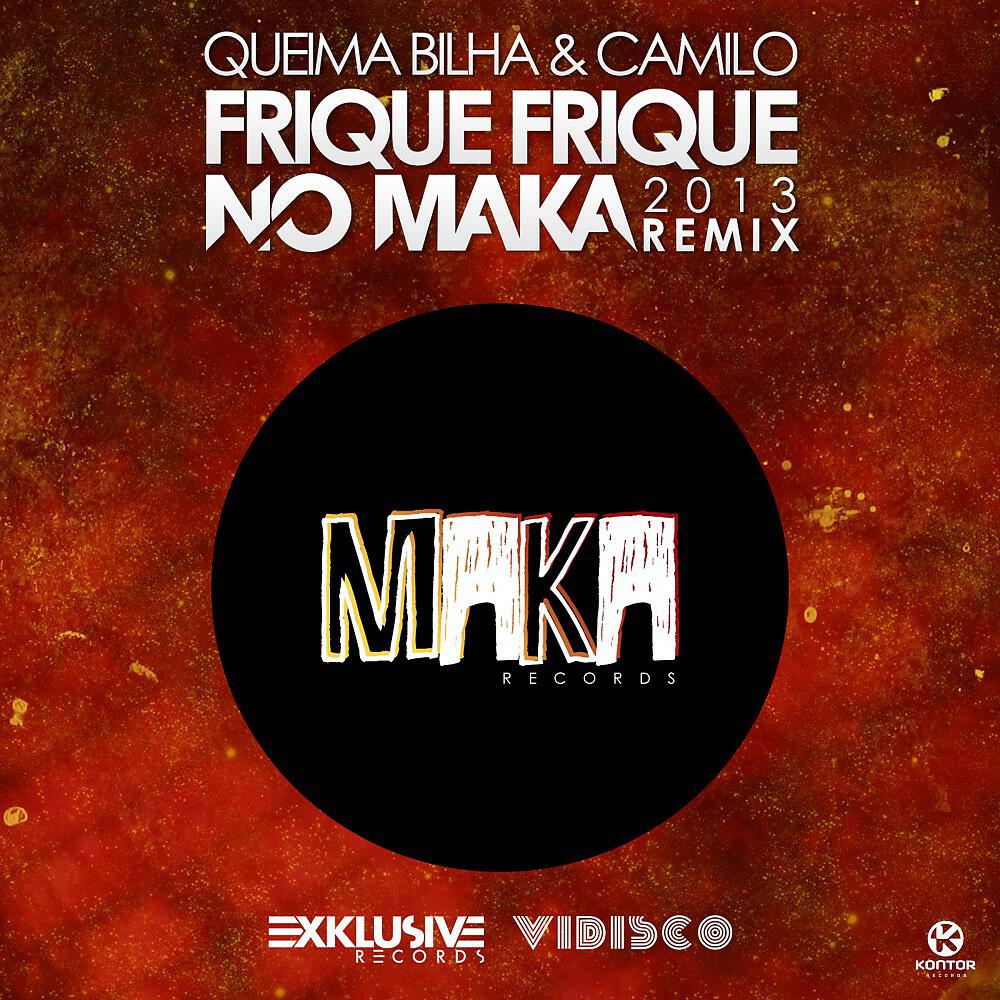 Queima Bilha & Camilo - Frique Frique (No Maka 2013 Remix)