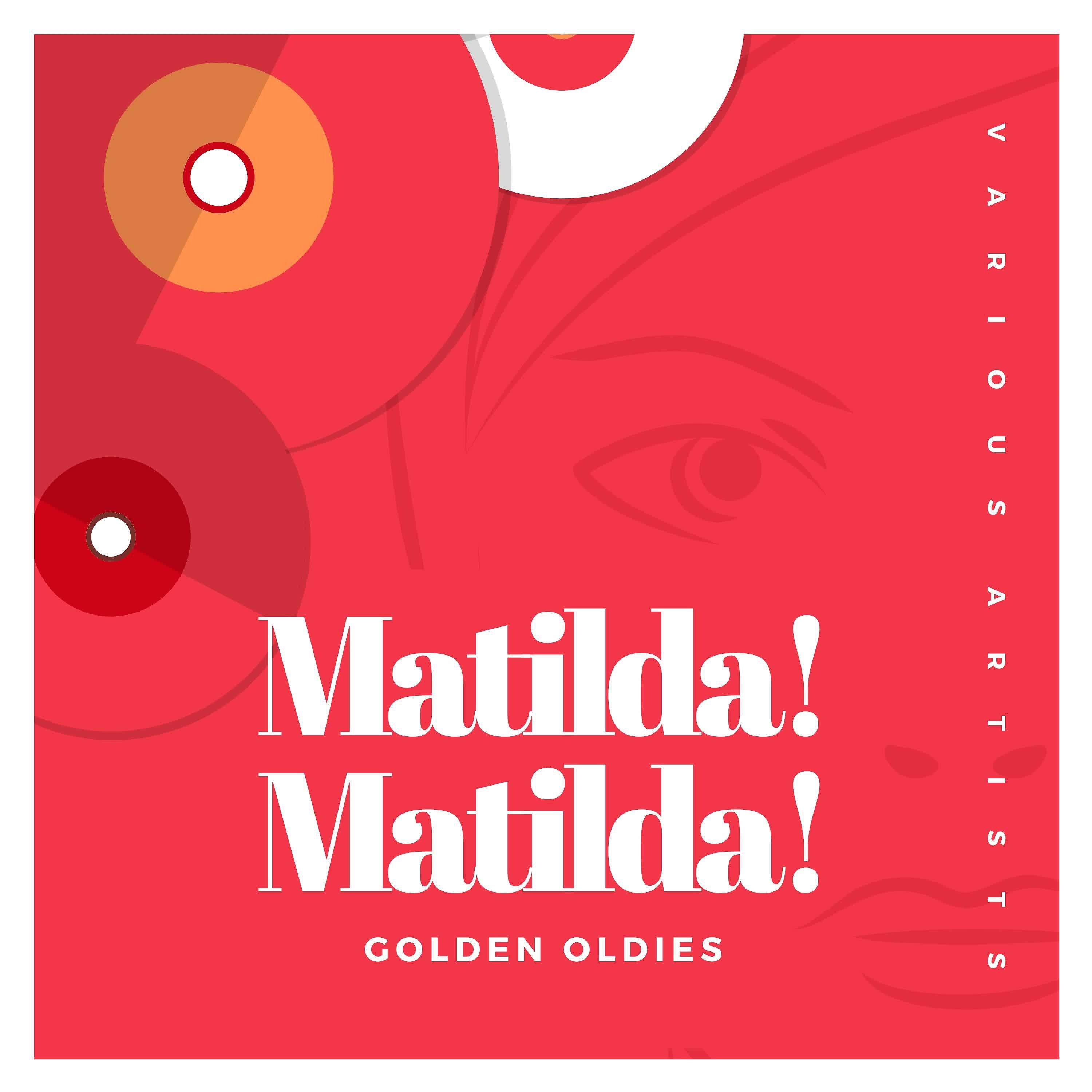 Постер альбома Matilda! Matilda! (Golden Oldies)