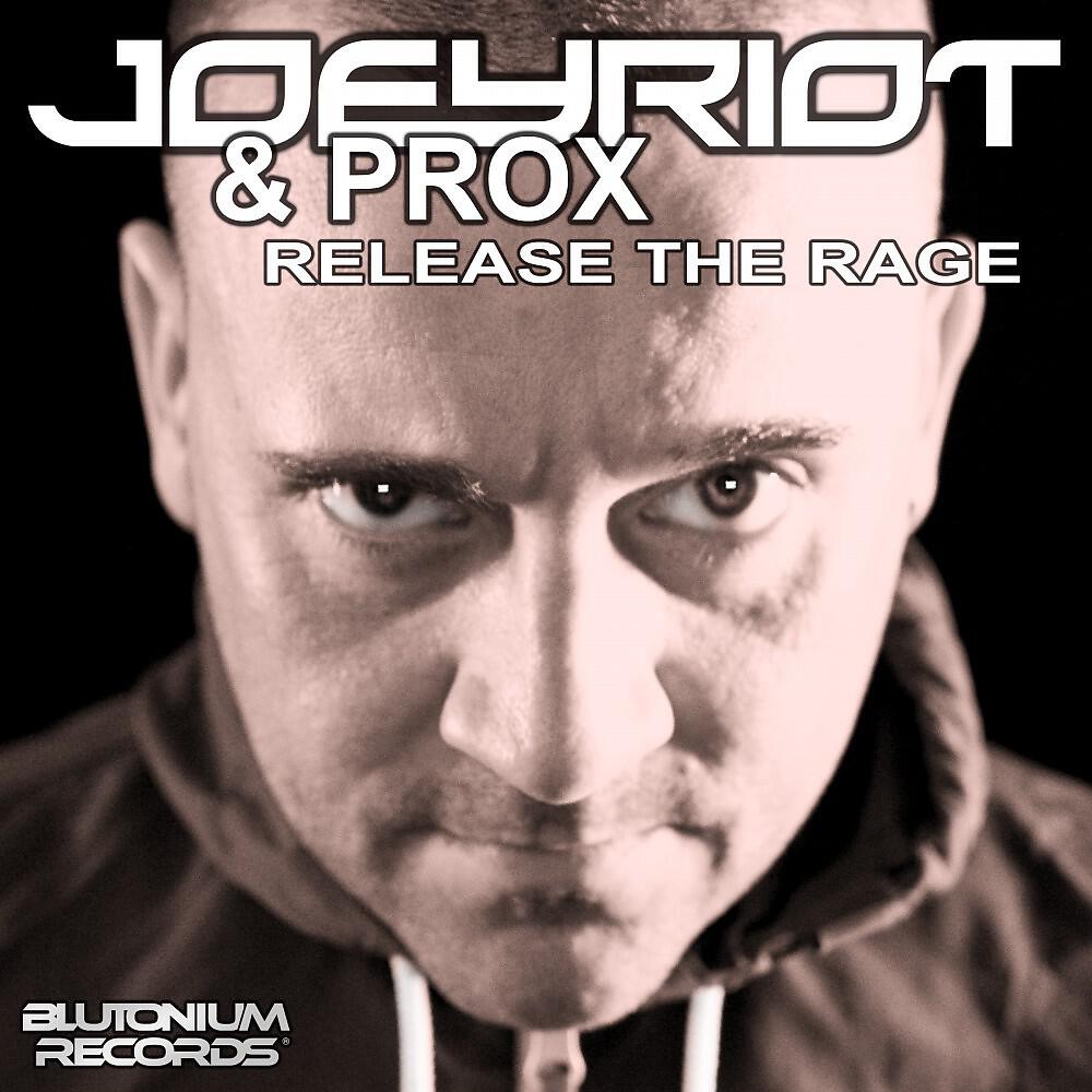 Joey Riot with Prox - Release the Rage (Edit)