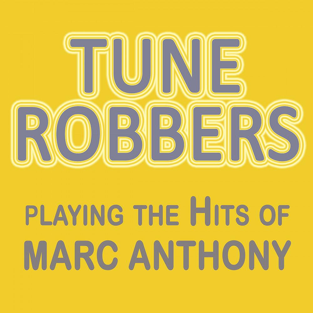 Постер альбома Tune Robbers Playing the Hits of Marc Anthony